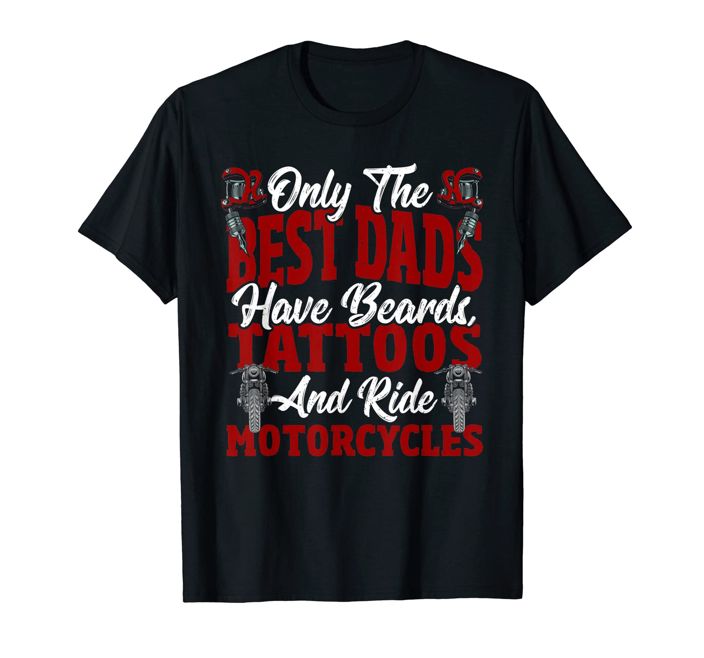 Mens Only Best Dads Have Beards Tattoos T-Shirt - Graphic Print for Adults - T-Shirt, Sweatshirt, Hoodie