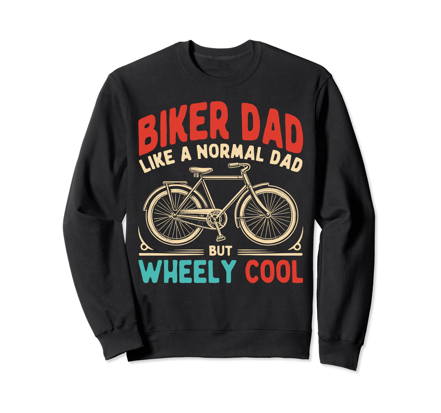 Biker Dad Like Normal Dad But Sweatshirt - Streetwear Style for Adults - T-Shirt, Sweatshirt, Hoodie
