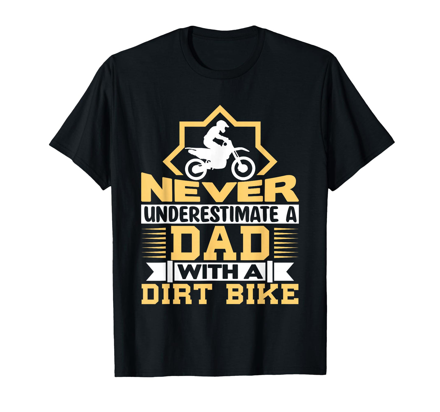 Never Underestimate Dad Dirt Bike T-Shirt - Minimalist Print Men Women - T-Shirt, Sweatshirt, Hoodie