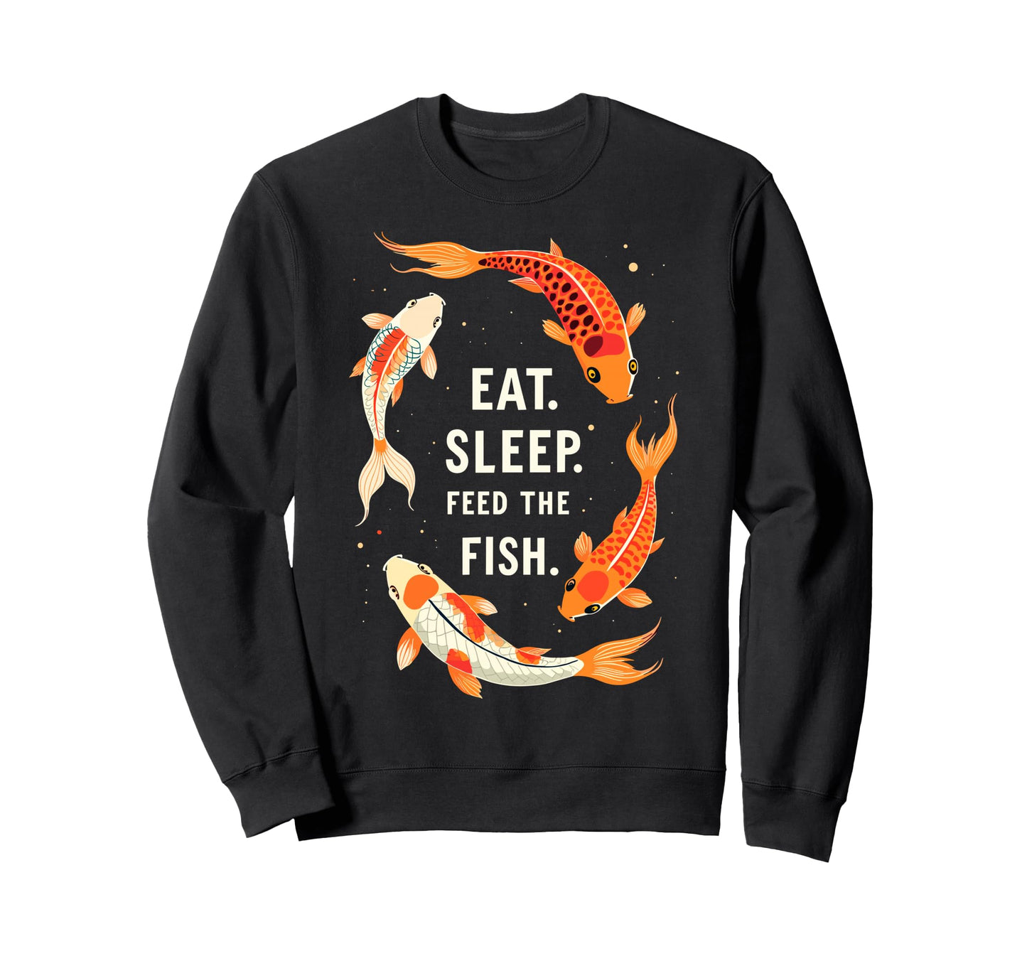 Eat Sleep Feed Koi Carp Fish Japanese Sweatshirt - Trendy Graphic Unisex - T-Shirt, Sweatshirt, Hoodie