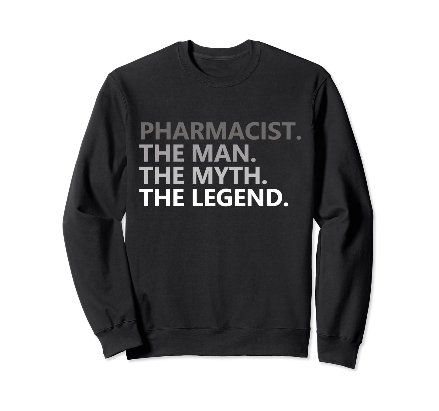 Myth Legend Pharmacist Dad Funny Sweatshirt - Unique Graphic for Adults - T-Shirt, Sweatshirt, Hoodie