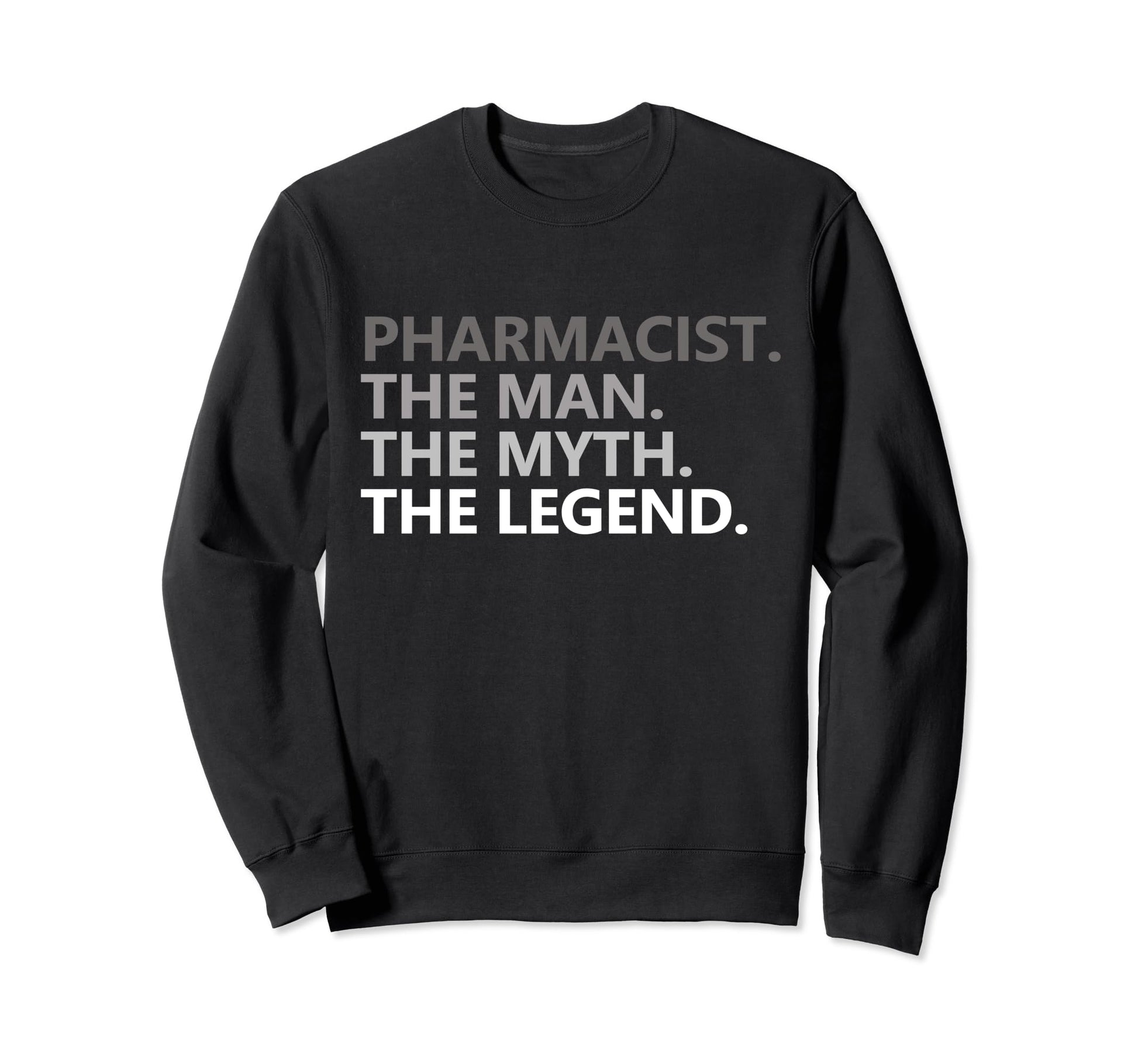 Myth Legend Pharmacist Dad Funny Sweatshirt - Unique Graphic for Adults - T-Shirt, Sweatshirt, Hoodie