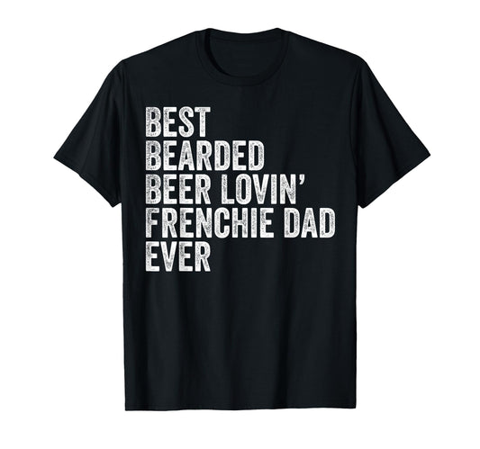 Best Bearded Beer Lovin Frenchie Dad T-Shirt - Graphic Print for Adults - T-Shirt, Sweatshirt, Hoodie