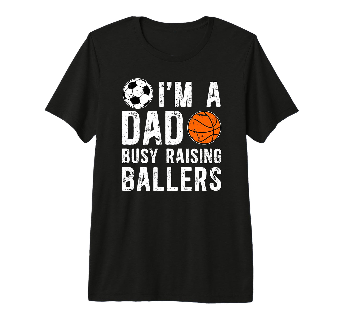 Mens Im Dad Busy Raising Ballers T-Shirt - Streetwear Style Men Women - T-Shirt, Sweatshirt, Hoodie