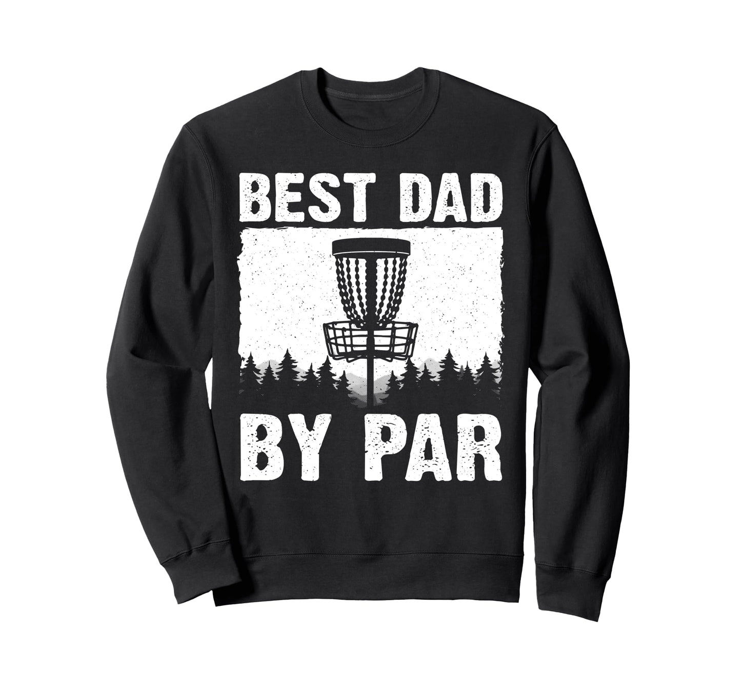 Funny Disc Golf Art Dad Disc Golf Sweatshirt - Streetwear Style for Adults - T-Shirt, Sweatshirt, Hoodie