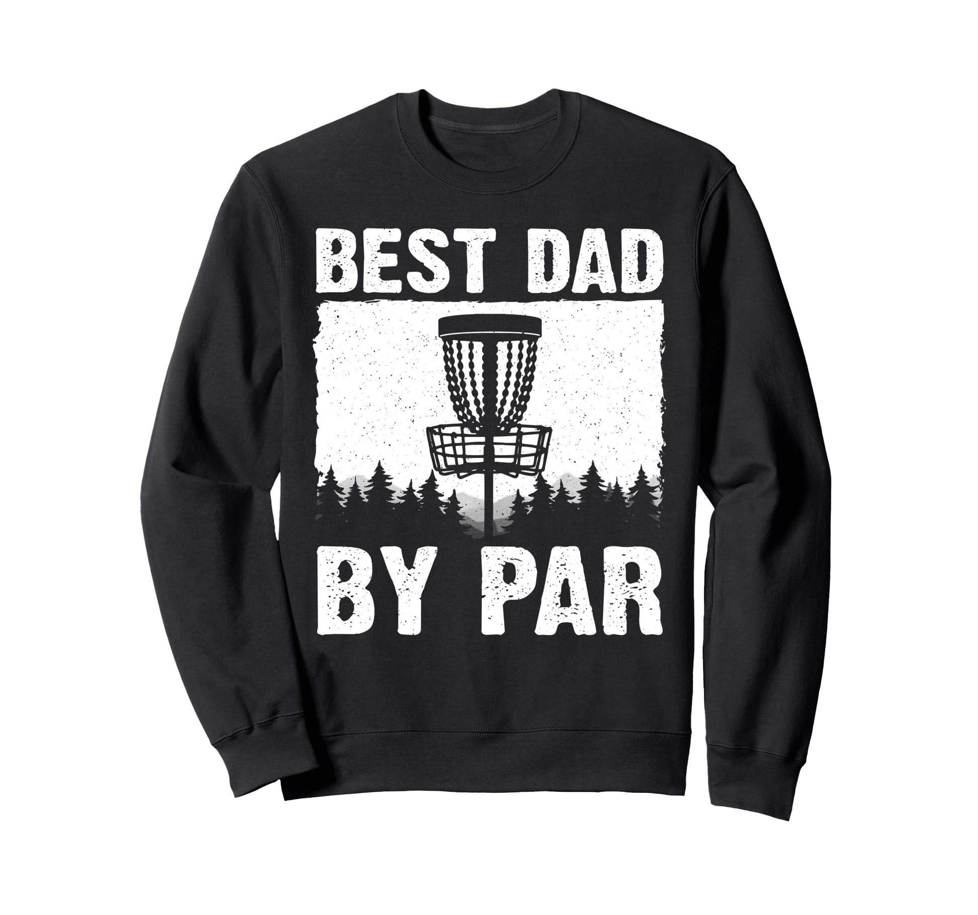 Funny Disc Golf Art Dad Disc Golf Sweatshirt - Streetwear Style for Adults - T-Shirt, Sweatshirt, Hoodie