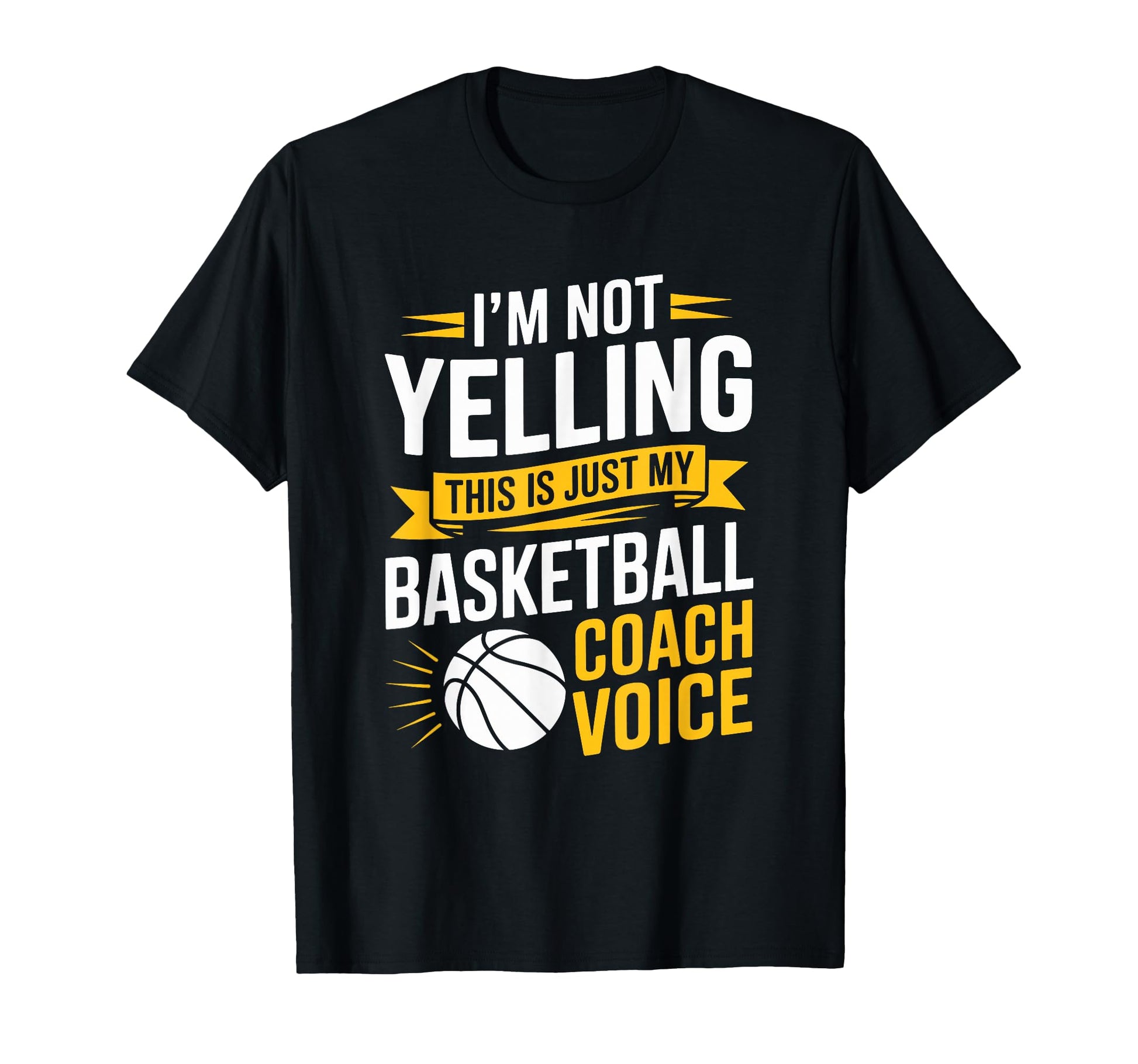 Im Not Yelling This Is Just My T-Shirt - Casual Everyday Wear Unisex - T-Shirt, Sweatshirt, Hoodie