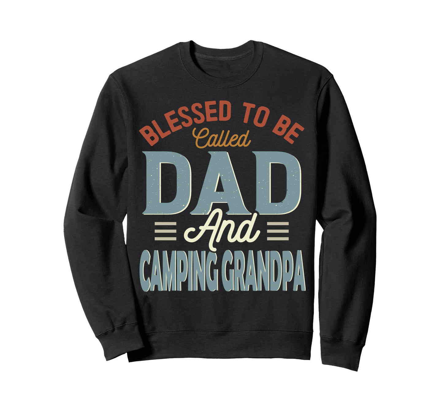 Blessed To Be Called Dad And Sweatshirt - Novelty Apparel Men Women - T-Shirt, Sweatshirt, Hoodie