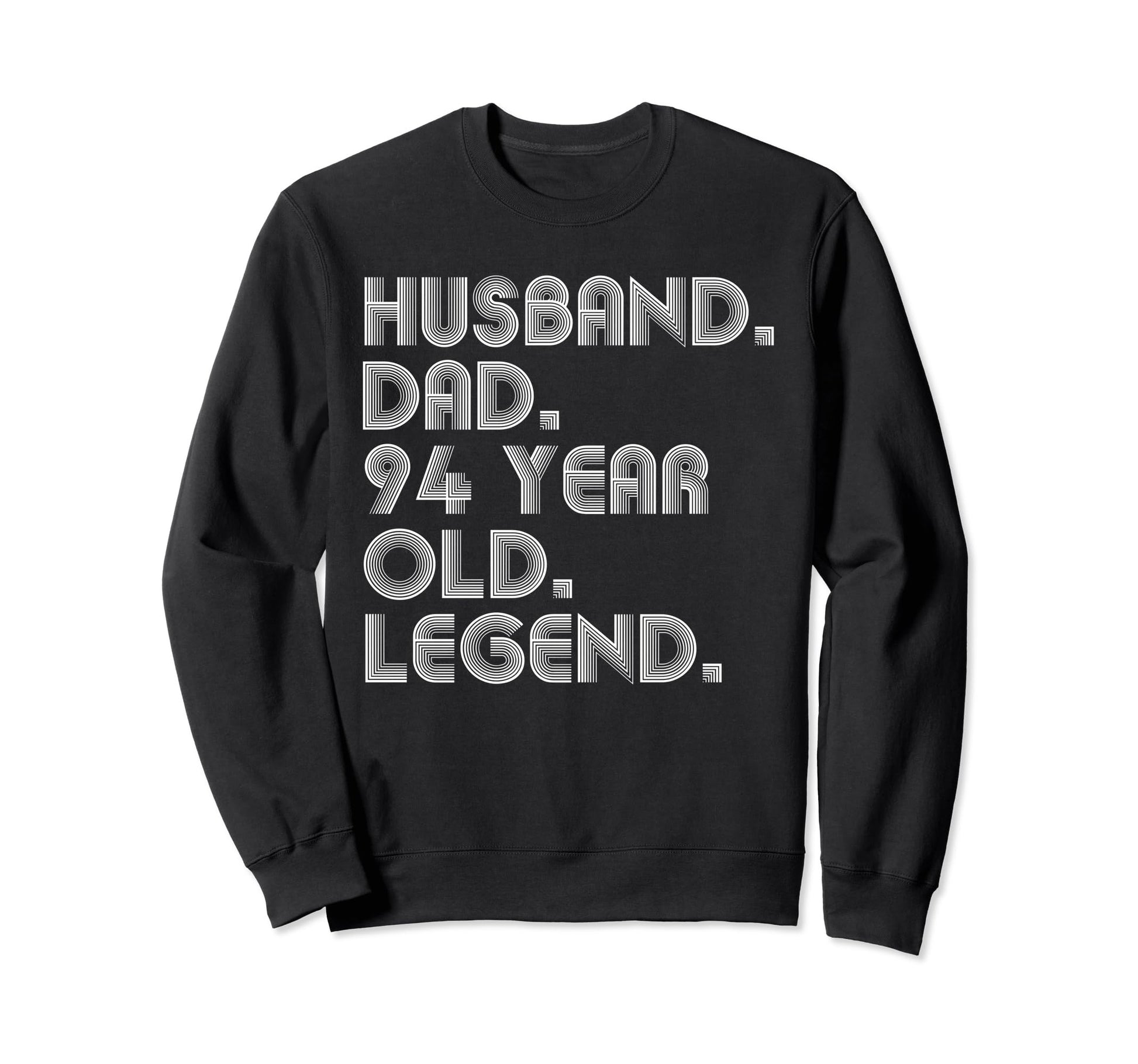 Husband Dad 94 Year Old Legend Dad Sweatshirt - Custom Art Print Unisex - T-Shirt, Sweatshirt, Hoodie