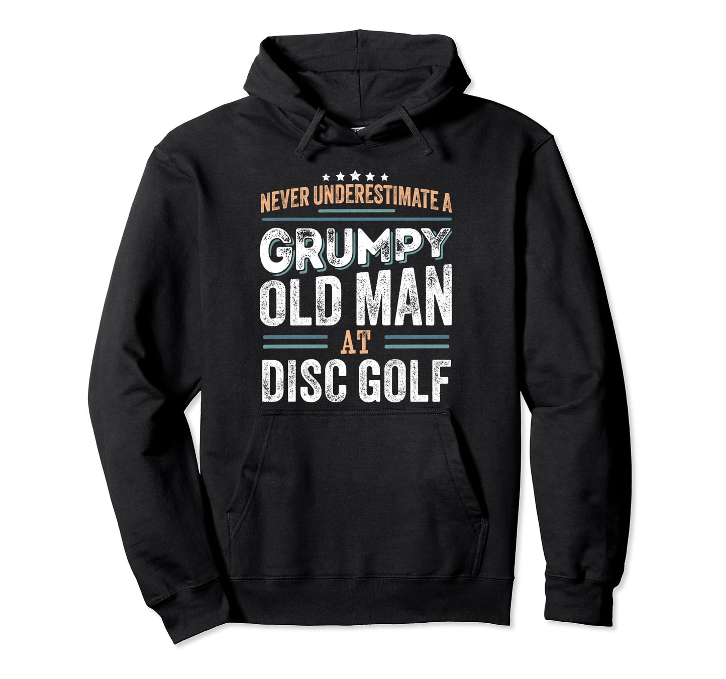 Grumpy Old Disc Golf Funny Dad Gifts Hoodie - Graphic Print Men Women - T-Shirt, Sweatshirt, Hoodie