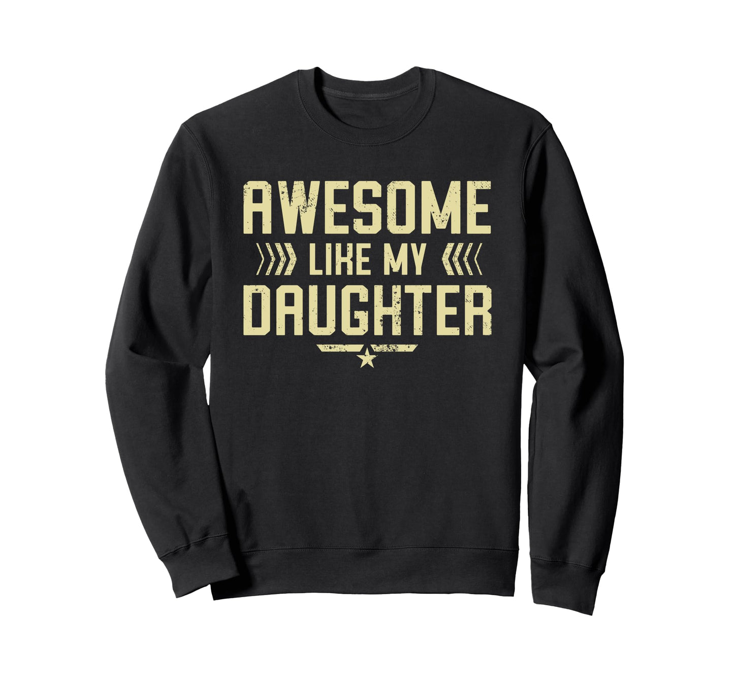 Awesome Like My Daughter Funny Dad Sweatshirt - Graphic Print for Adults - T-Shirt, Sweatshirt, Hoodie