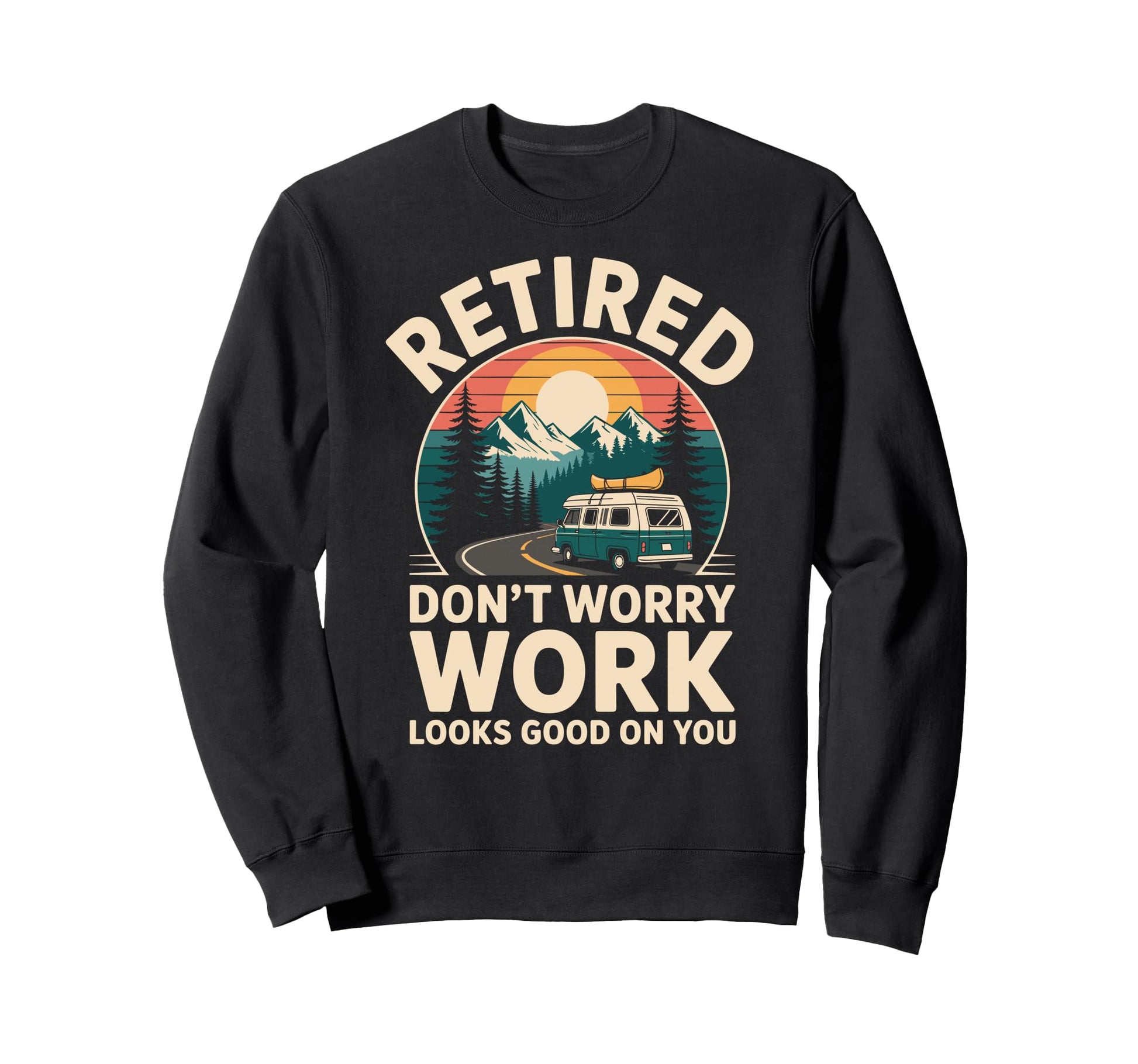 Funny Retirement Camping Sweatshirt - Casual Everyday Wear Men Women - T-Shirt, Sweatshirt, Hoodie