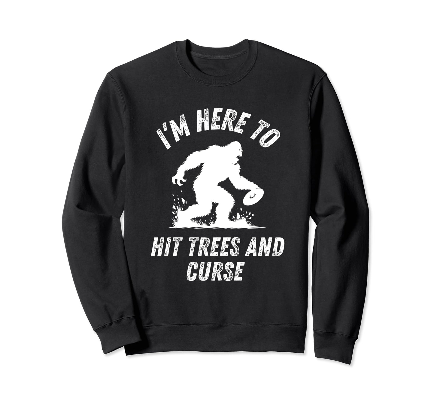 Disc Golf Hit Trees And Curse Mens Sweatshirt - Fun Novelty Design Unisex - T-Shirt, Sweatshirt, Hoodie