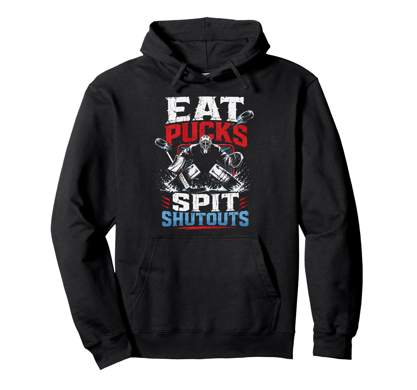 Ice Hockey Goalkeeper Eat Pucks Goalie Hoodie - Graphic Print Men Women - T-Shirt, Sweatshirt, Hoodie