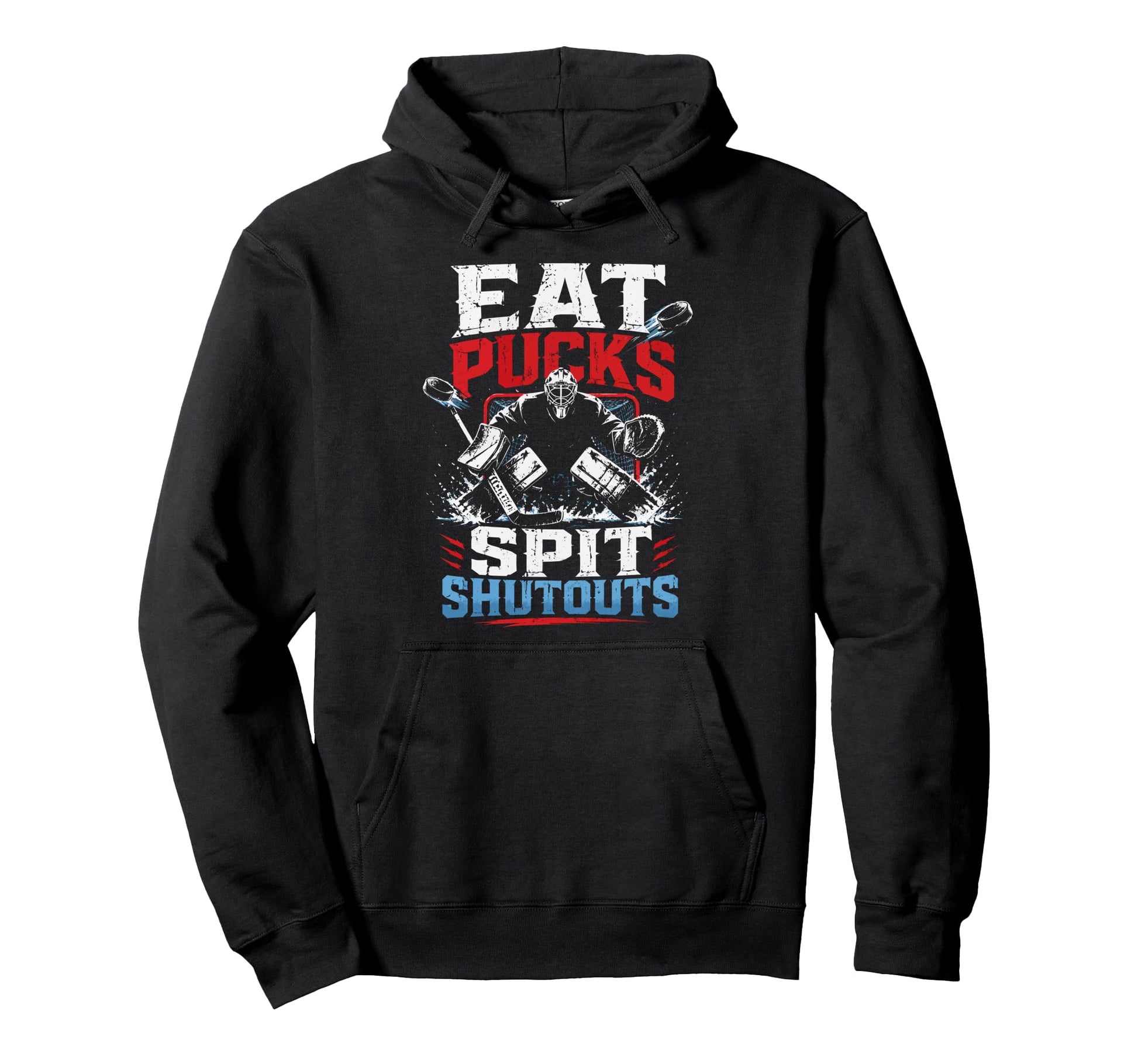 Ice Hockey Goalkeeper Eat Pucks Goalie Hoodie - Graphic Print Men Women - T-Shirt, Sweatshirt, Hoodie