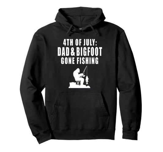 4Th July Dad Bigfoot Gone Fishing Fathers Hoodie - Unique Graphic Unisex - T-Shirt, Sweatshirt, Hoodie