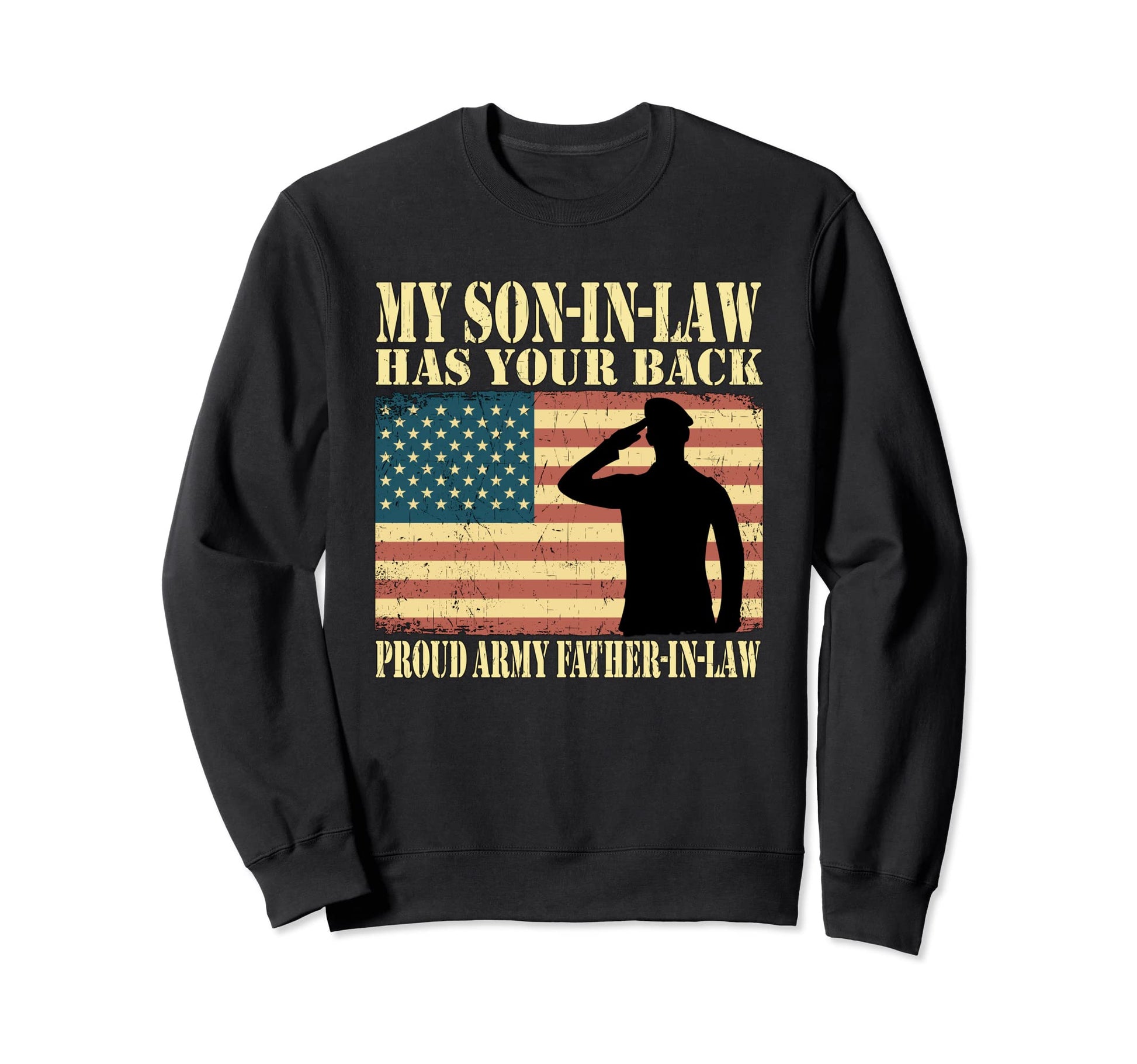 My Son Law Has Your Back Proud Army Sweatshirt - Graphic Print Men Women - T-Shirt, Sweatshirt, Hoodie
