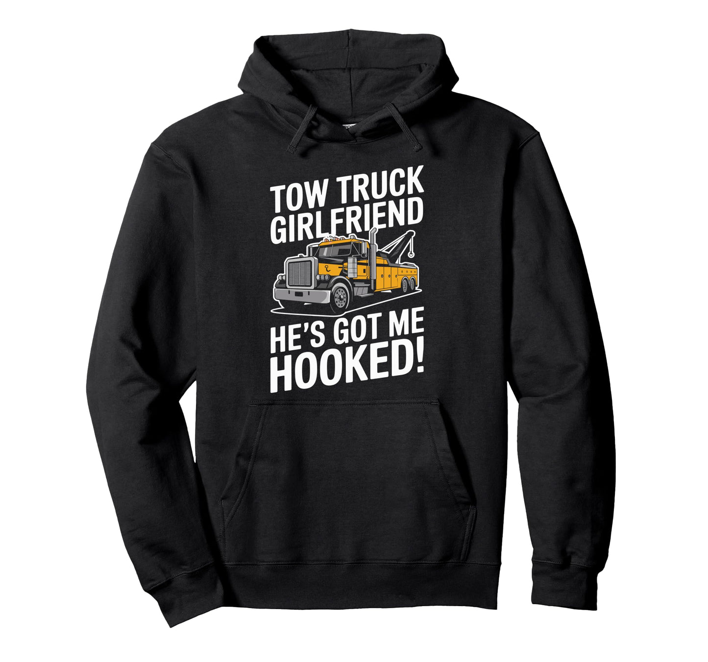 Towing Operator Tow Truck Girlfriend Hoodie - Fun Novelty Design Men Women - T-Shirt, Sweatshirt, Hoodie