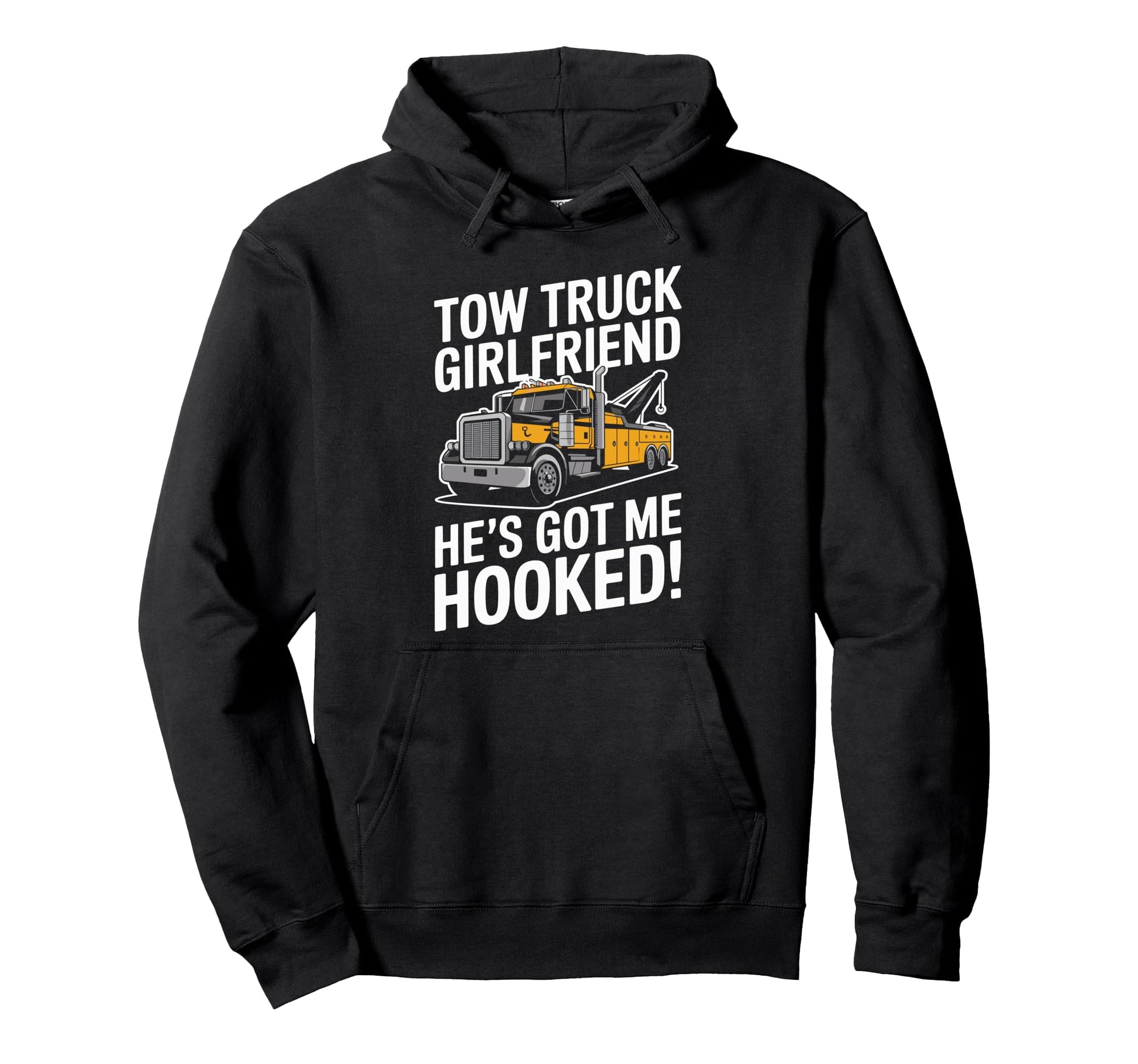 Towing Operator Tow Truck Girlfriend Hoodie - Fun Novelty Design Men Women - T-Shirt, Sweatshirt, Hoodie