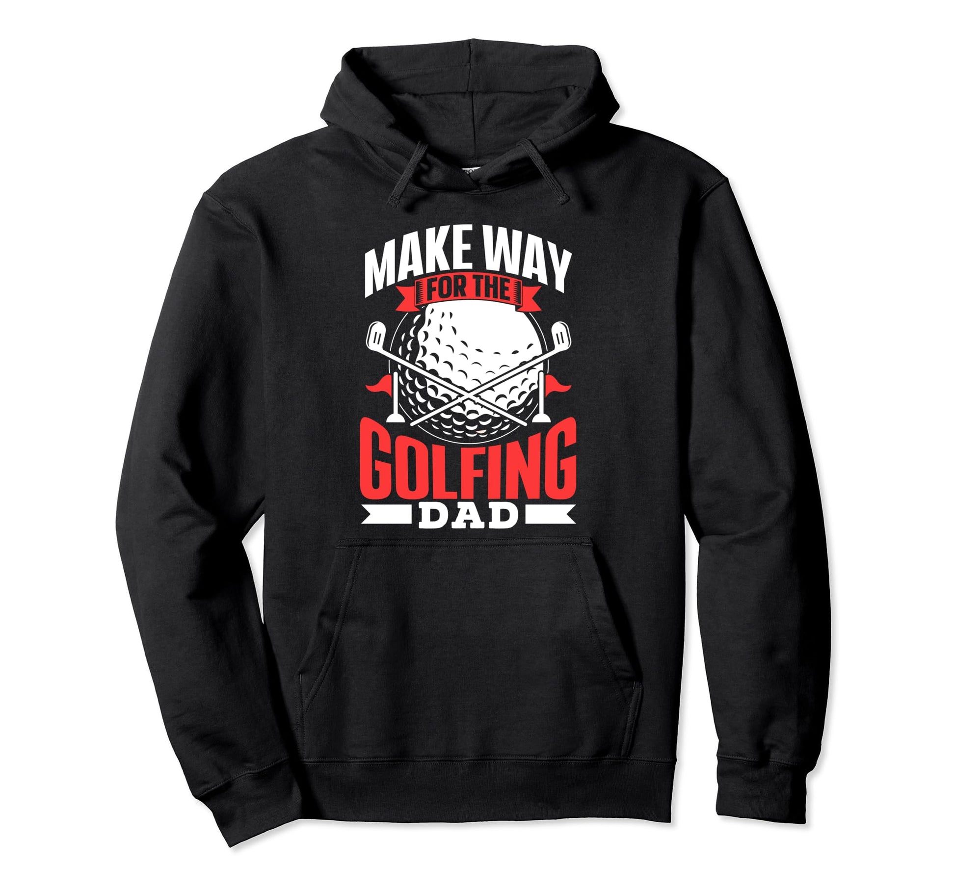 Make Way Golfing Dad Daddy Golfer Hoodie - Casual Everyday Wear for Adults - T-Shirt, Sweatshirt, Hoodie