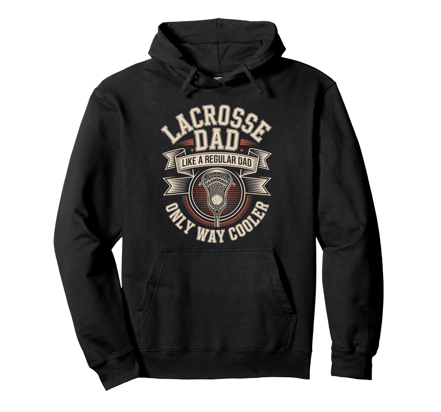 Lacrosse Dad Like Regular Dad Only Hoodie - Streetwear Style for Adults - T-Shirt, Sweatshirt, Hoodie