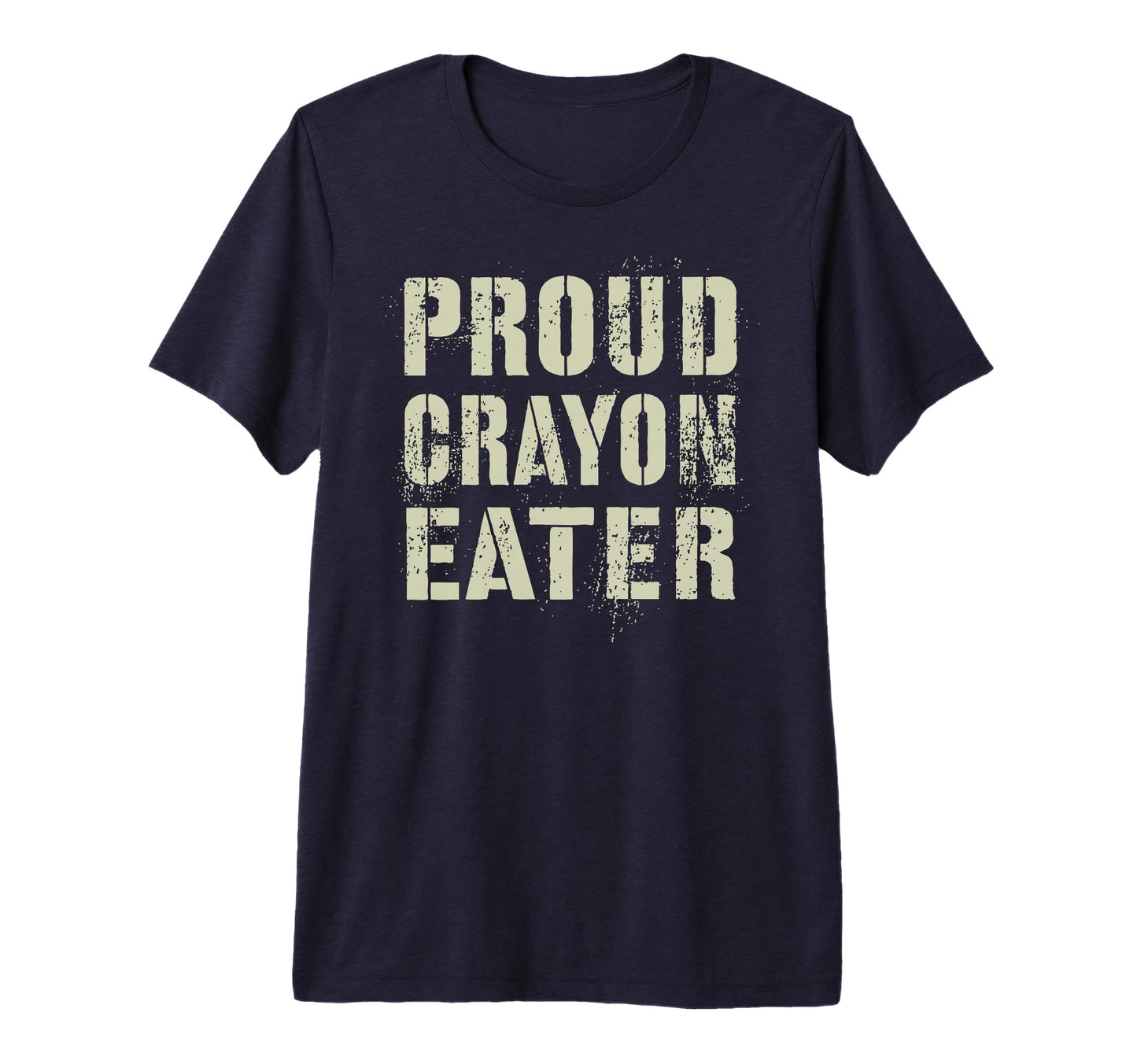 Funny Proud Crayon Eater Our T-Shirt - Casual Everyday Wear Men Women - T-Shirt, Sweatshirt, Hoodie