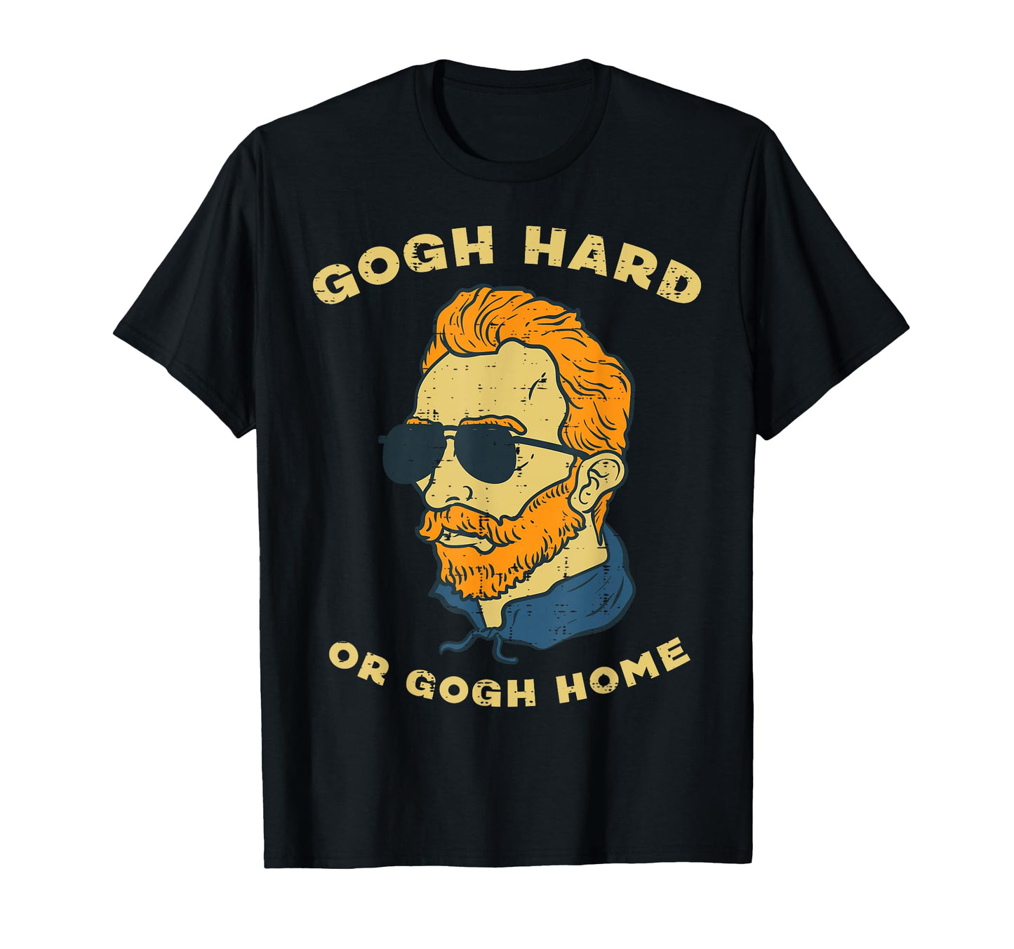 Van Gogh Hard Or Home Funny Sayings T-Shirt - Fun Novelty Design Men Women - T-Shirt, Sweatshirt, Hoodie