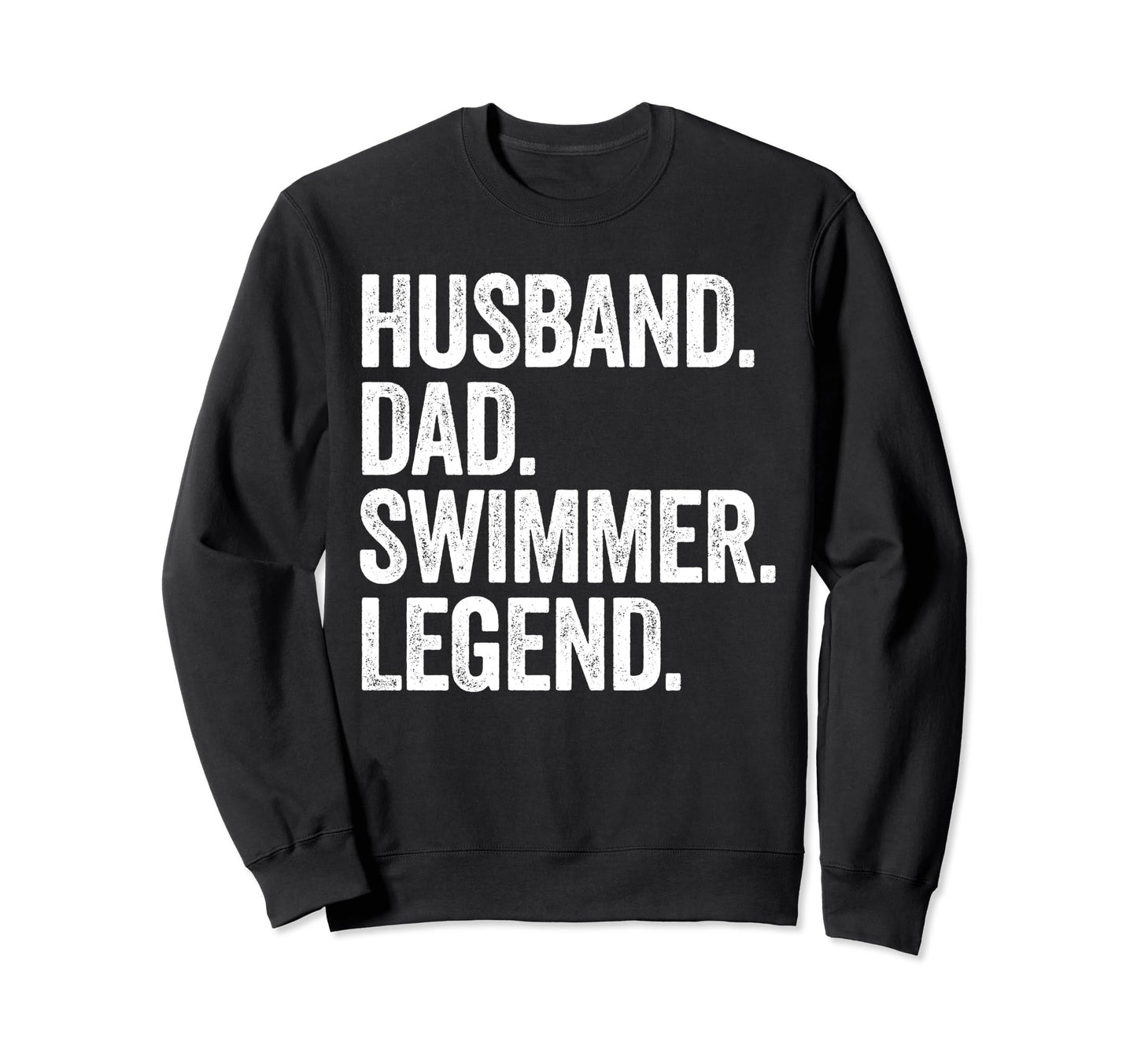 Husband Dad Swimmer Funny Sweatshirt - Fun Novelty Design Men Women - T-Shirt, Sweatshirt, Hoodie
