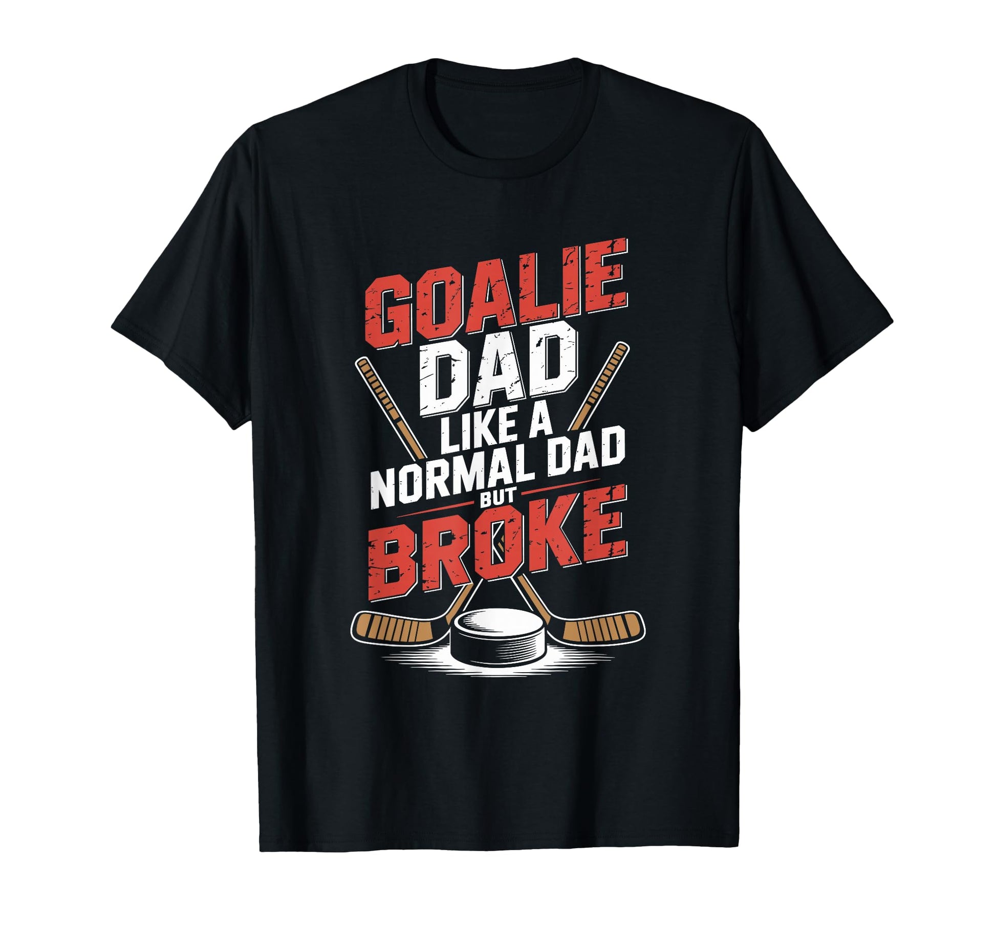 Goalie Dad Like Normal Dad But Broke Ice T-Shirt - Trendy Graphic Unisex - T-Shirt, Sweatshirt, Hoodie