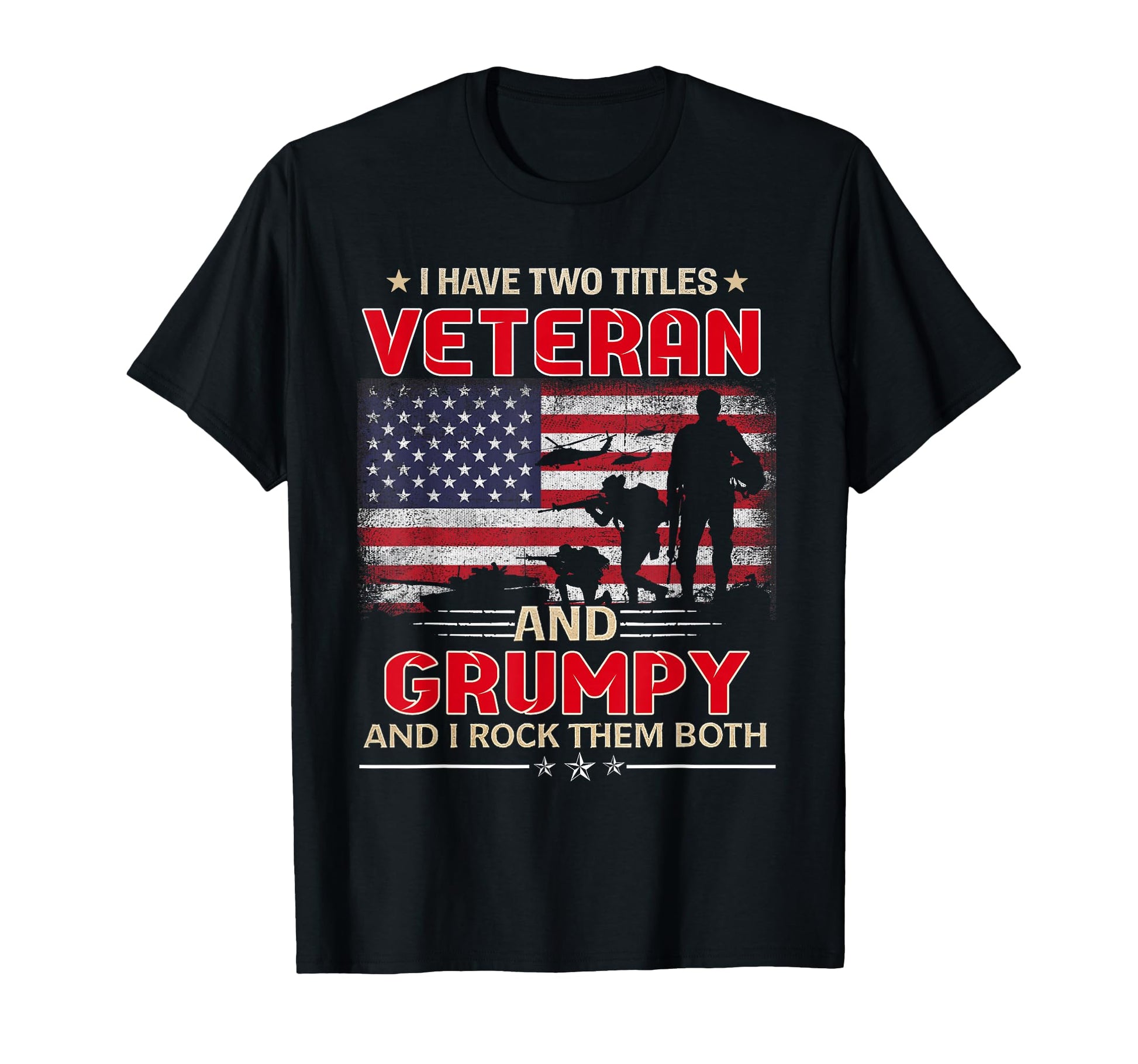 I Have Two Titles Veteran And Grumpy T-Shirt - Streetwear Style Unisex - T-Shirt, Sweatshirt, Hoodie