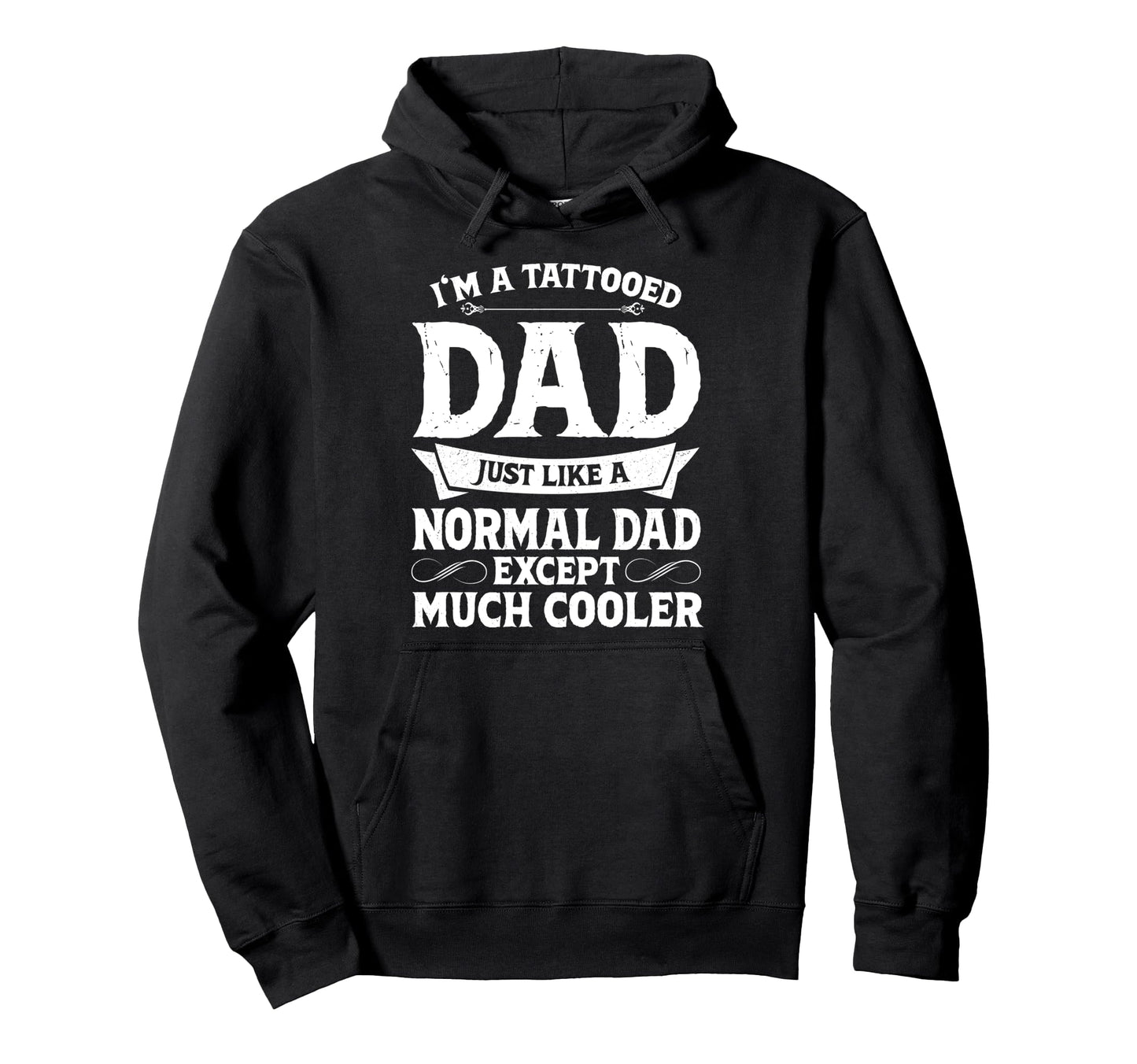 Tattooed Dad Just Like Normal Dad Hoodie - Novelty Apparel for Adults - T-Shirt, Sweatshirt, Hoodie