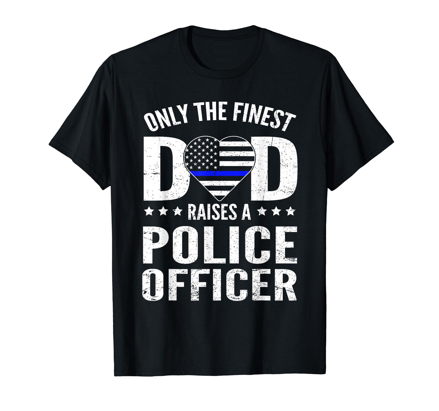 Only Finest Dad Raises Police Officer T-Shirt - Custom Art Print Unisex - T-Shirt, Sweatshirt, Hoodie
