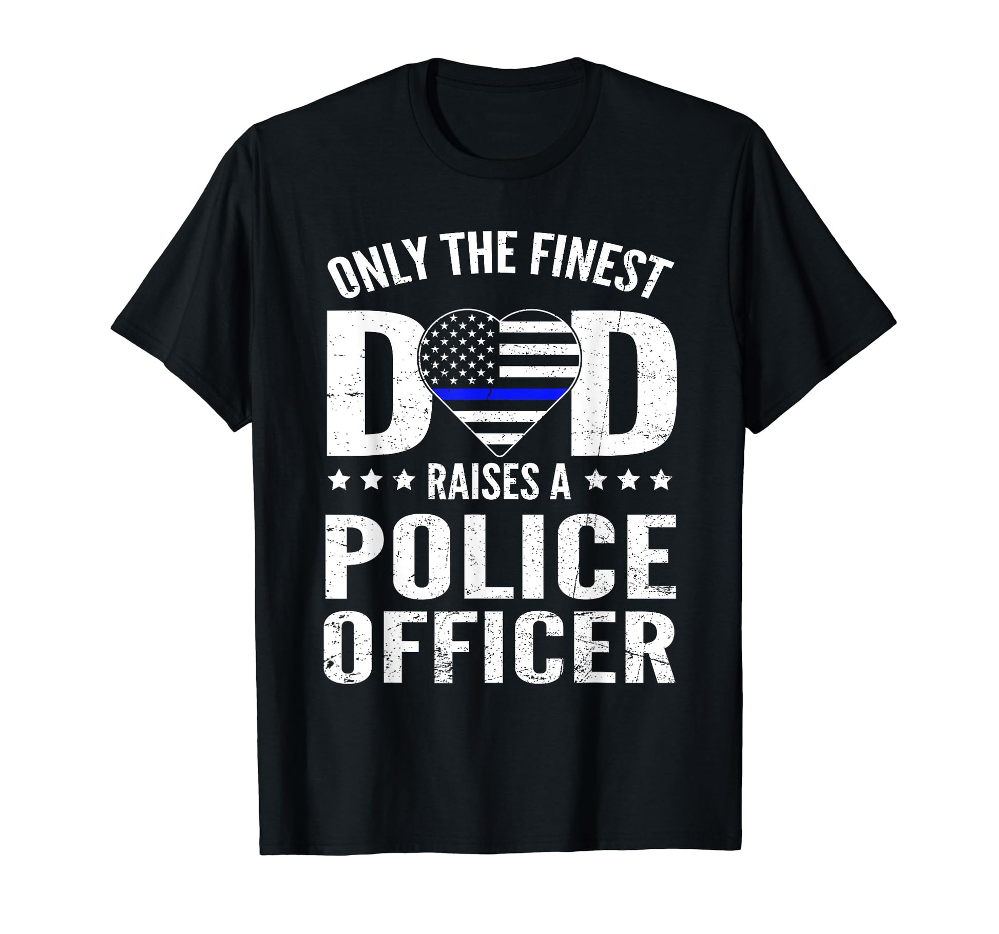 Only Finest Dad Raises Police Officer T-Shirt - Custom Art Print Unisex - T-Shirt, Sweatshirt, Hoodie