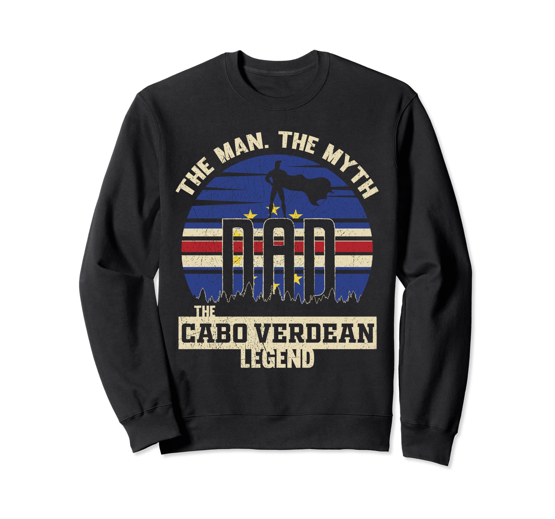 Myth Cabo Verdean Legend Dad Sweatshirt - Novelty Apparel Men Women - T-Shirt, Sweatshirt, Hoodie