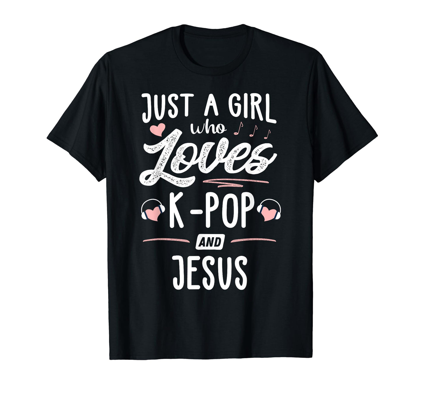 Just Who Loves K Pop And Jesus Gift T-Shirt - Minimalist Print Men Women - T-Shirt, Sweatshirt, Hoodie