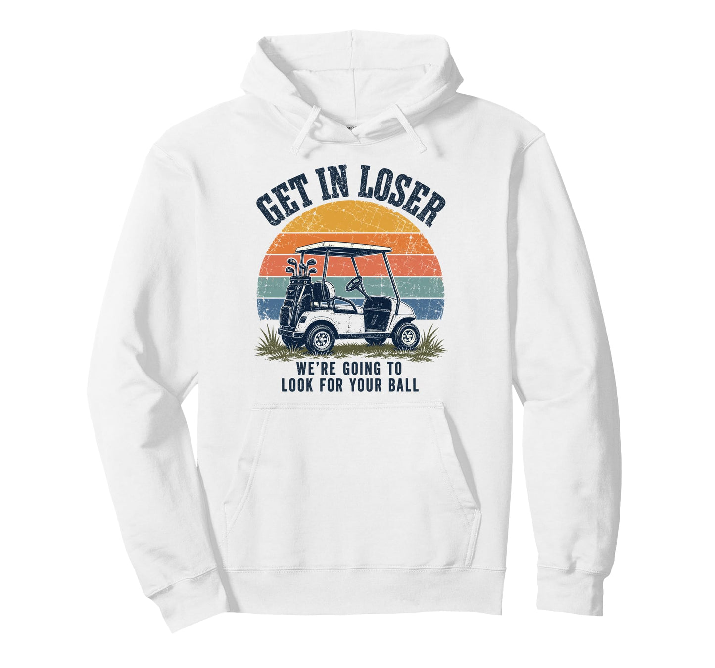Get Loser Were Going To Your Ball Golfer Hoodie - Graphic Print Unisex - T-Shirt, Sweatshirt, Hoodie