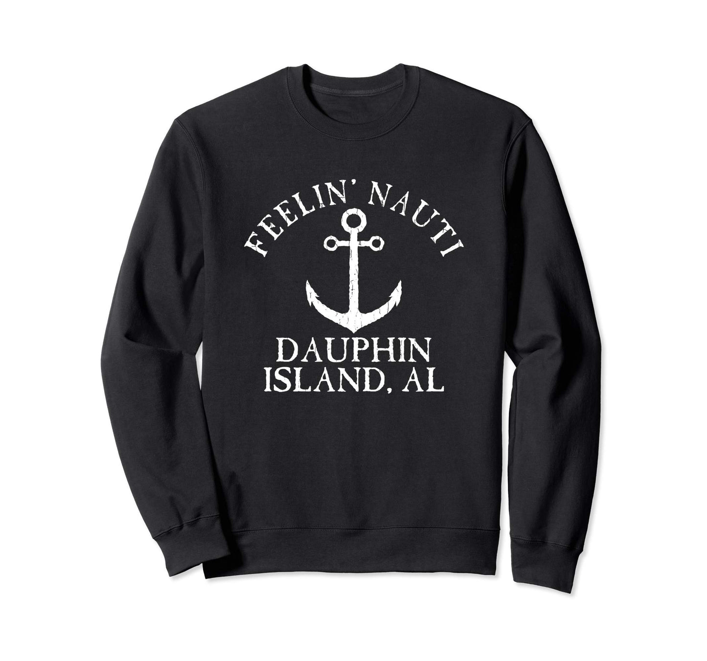 Feelin Nauti Dauphin Island Sweatshirt - Streetwear Style for Adults - T-Shirt, Sweatshirt, Hoodie