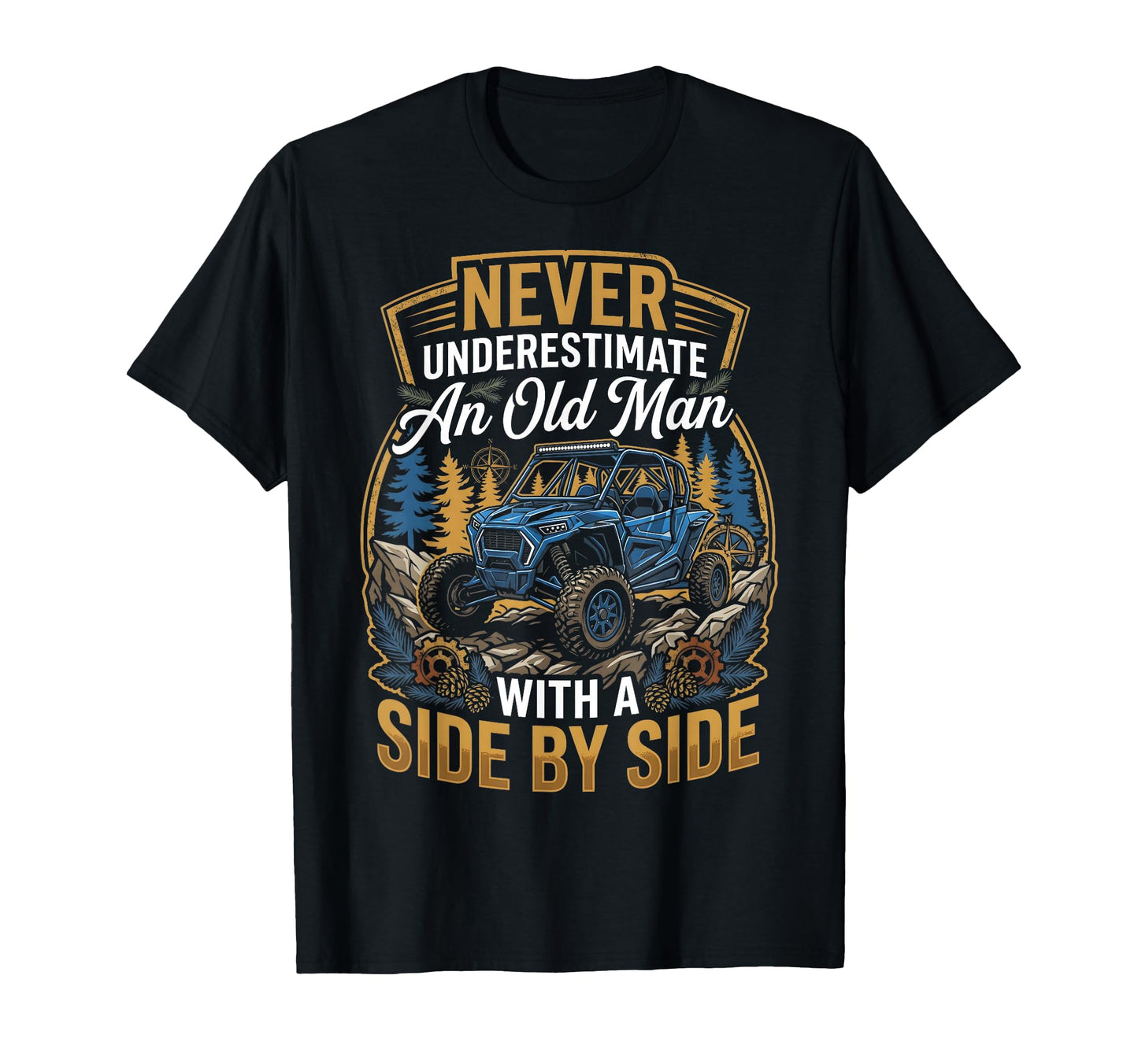 Never Underestimate Old Side Side Utv T-Shirt - Unique Graphic for Adults - T-Shirt, Sweatshirt, Hoodie