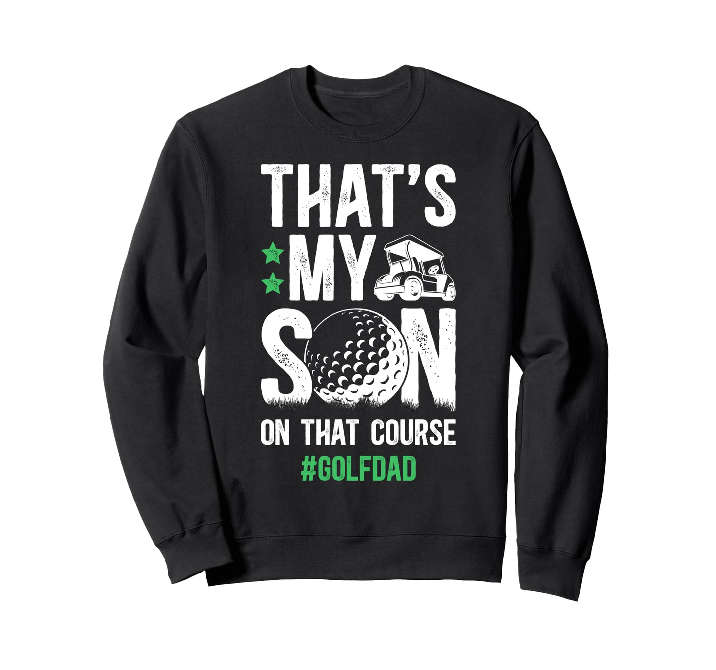 Thats My Son Golf Dad Golf Player Sweatshirt - Minimalist Print Unisex - T-Shirt, Sweatshirt, Hoodie