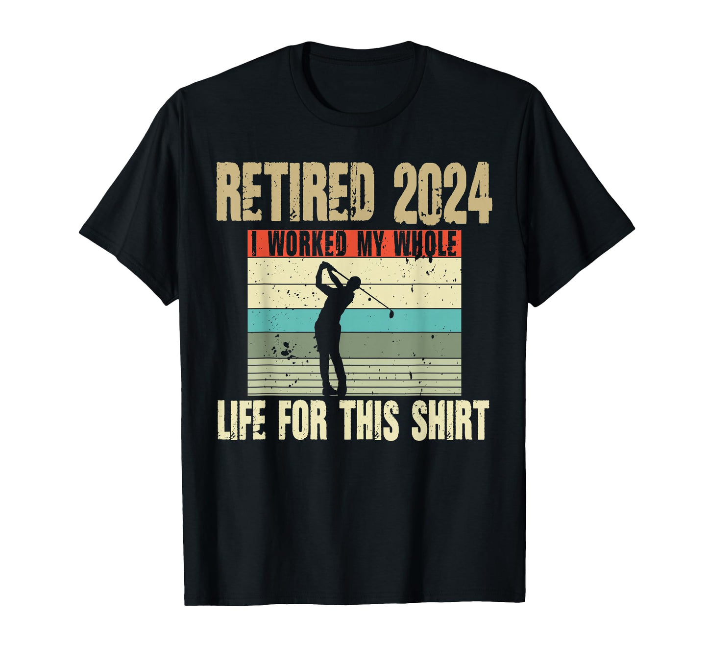 Retired 2026 I Worked My Whole Life My T-Shirt - Graphic Print for Adults - T-Shirt, Sweatshirt, Hoodie
