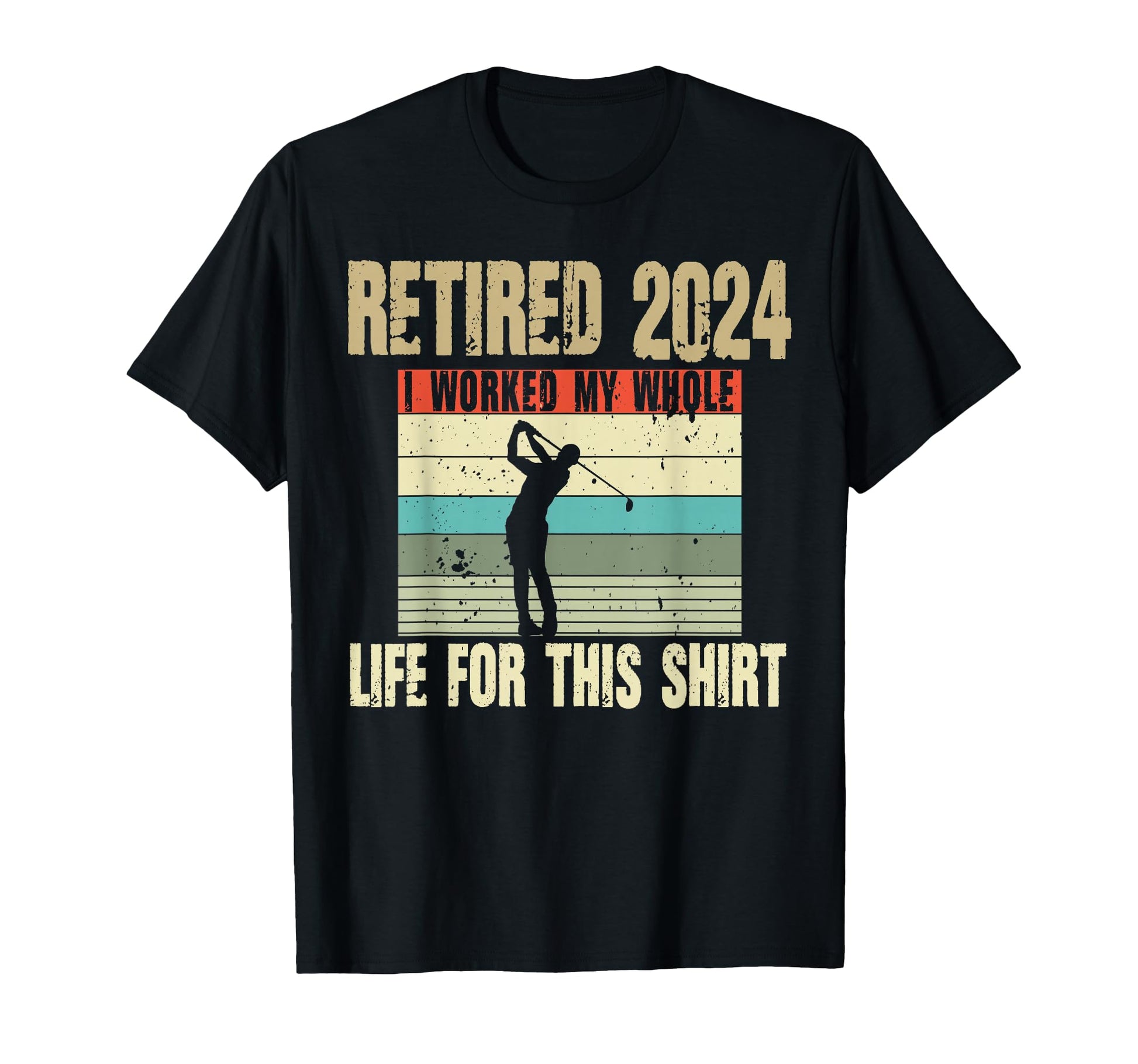 Retired 2026 I Worked My Whole Life My T-Shirt - Graphic Print for Adults - T-Shirt, Sweatshirt, Hoodie