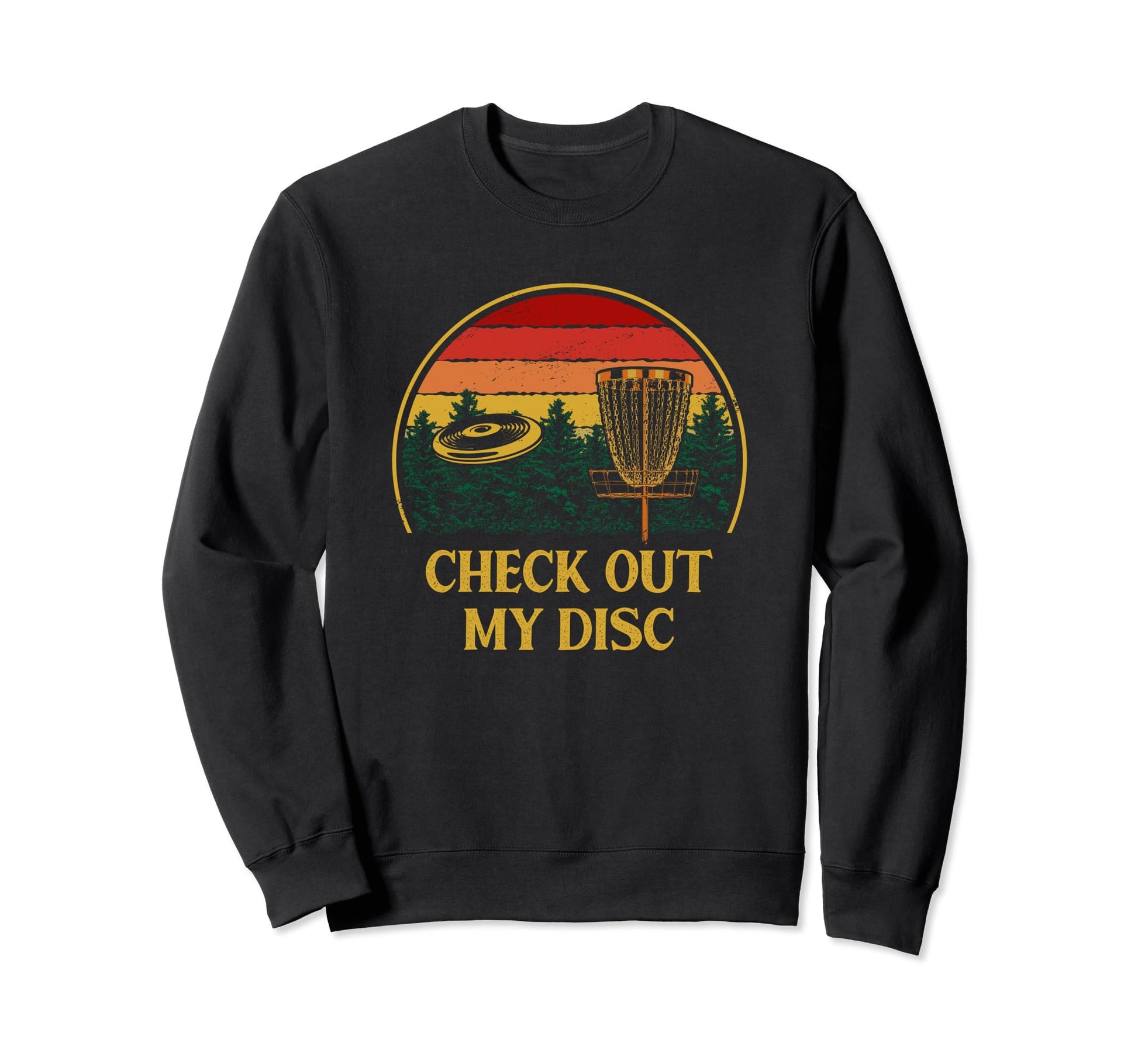 Check Out My Disc Golf Outdoor Game Sweatshirt - Trendy Graphic Men Women - T-Shirt, Sweatshirt, Hoodie