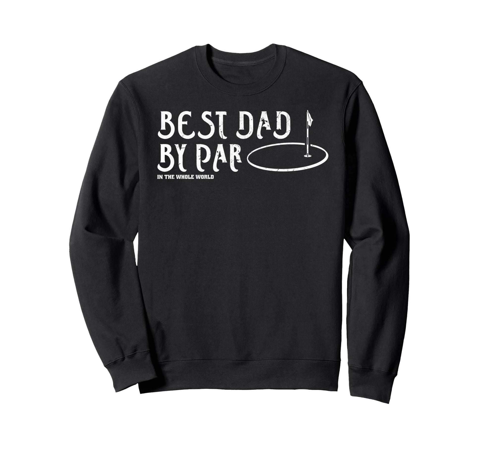 Best Dad Par Funny Mens Golfing Sweatshirt - Aesthetic Graphic Men Women - T-Shirt, Sweatshirt, Hoodie