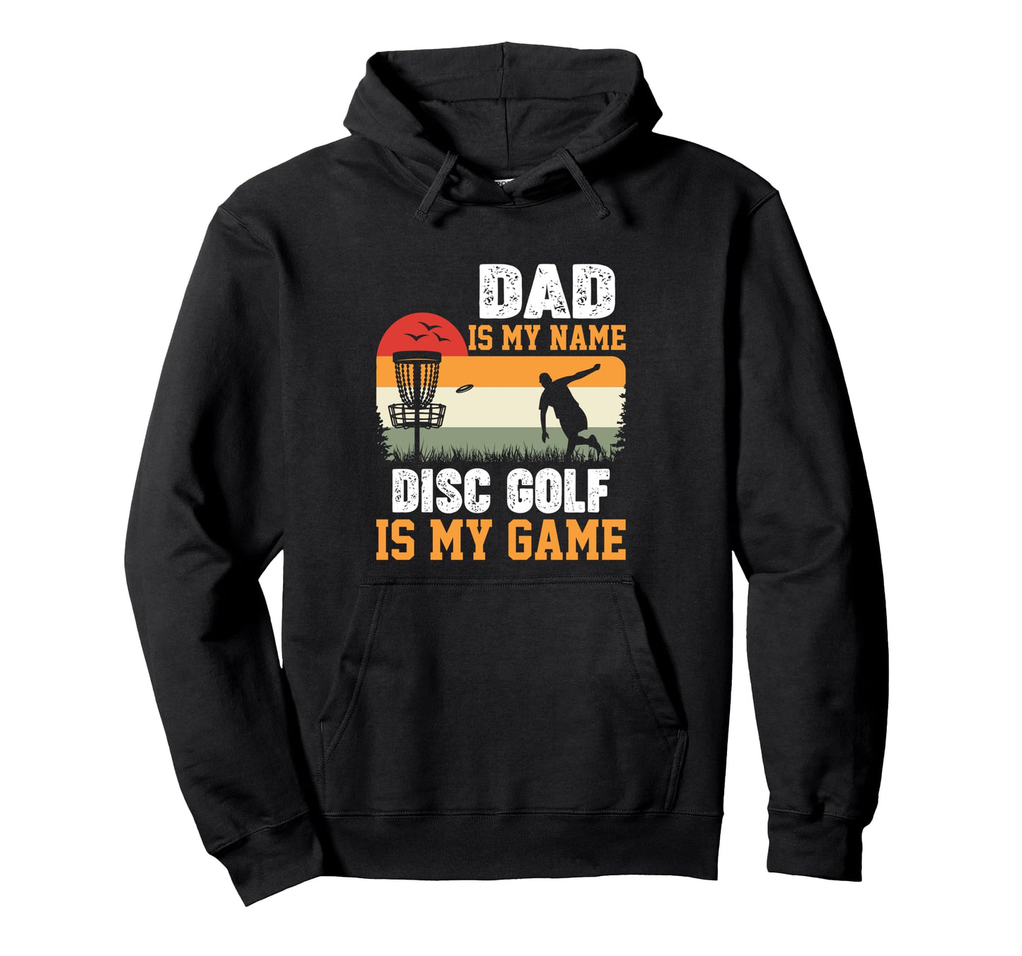 Dad Is My Name Disc Golf Is My Game Hoodie - Custom Art Print Men Women - T-Shirt, Sweatshirt, Hoodie