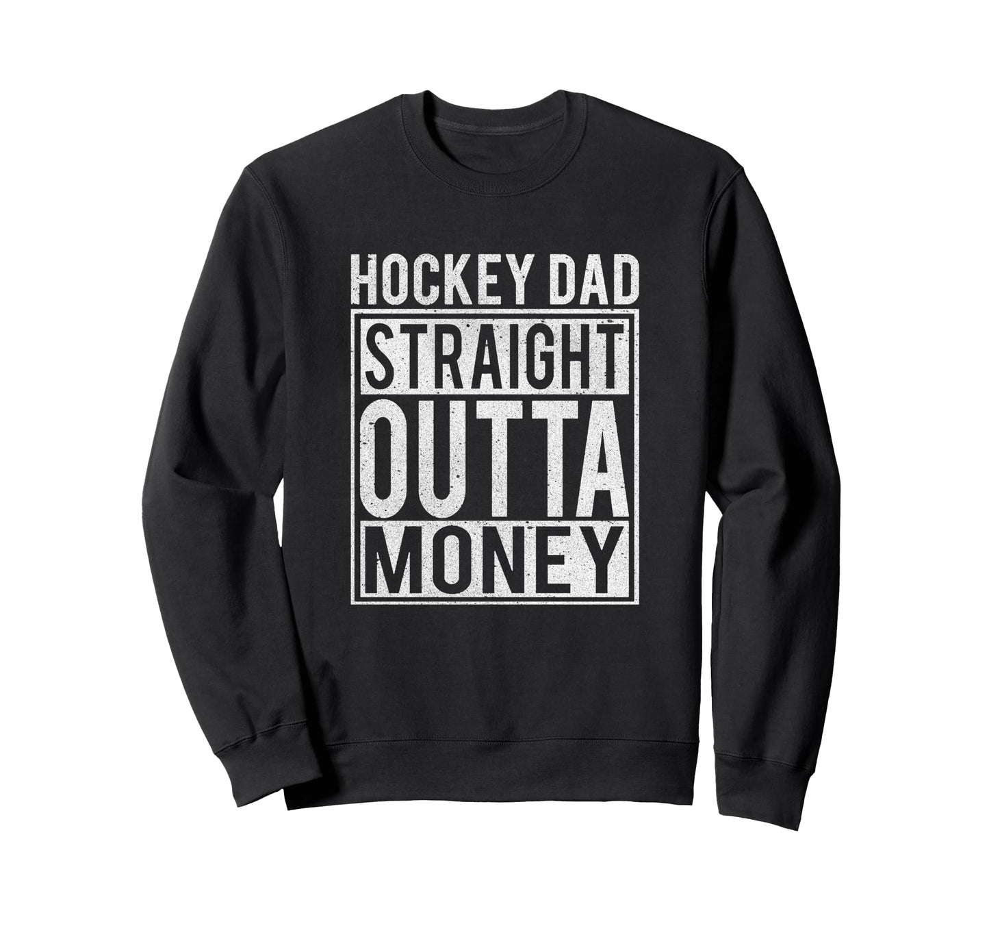 Hockey Dad Straight Outta Sweatshirt - Casual Everyday Wear for Adults - T-Shirt, Sweatshirt, Hoodie
