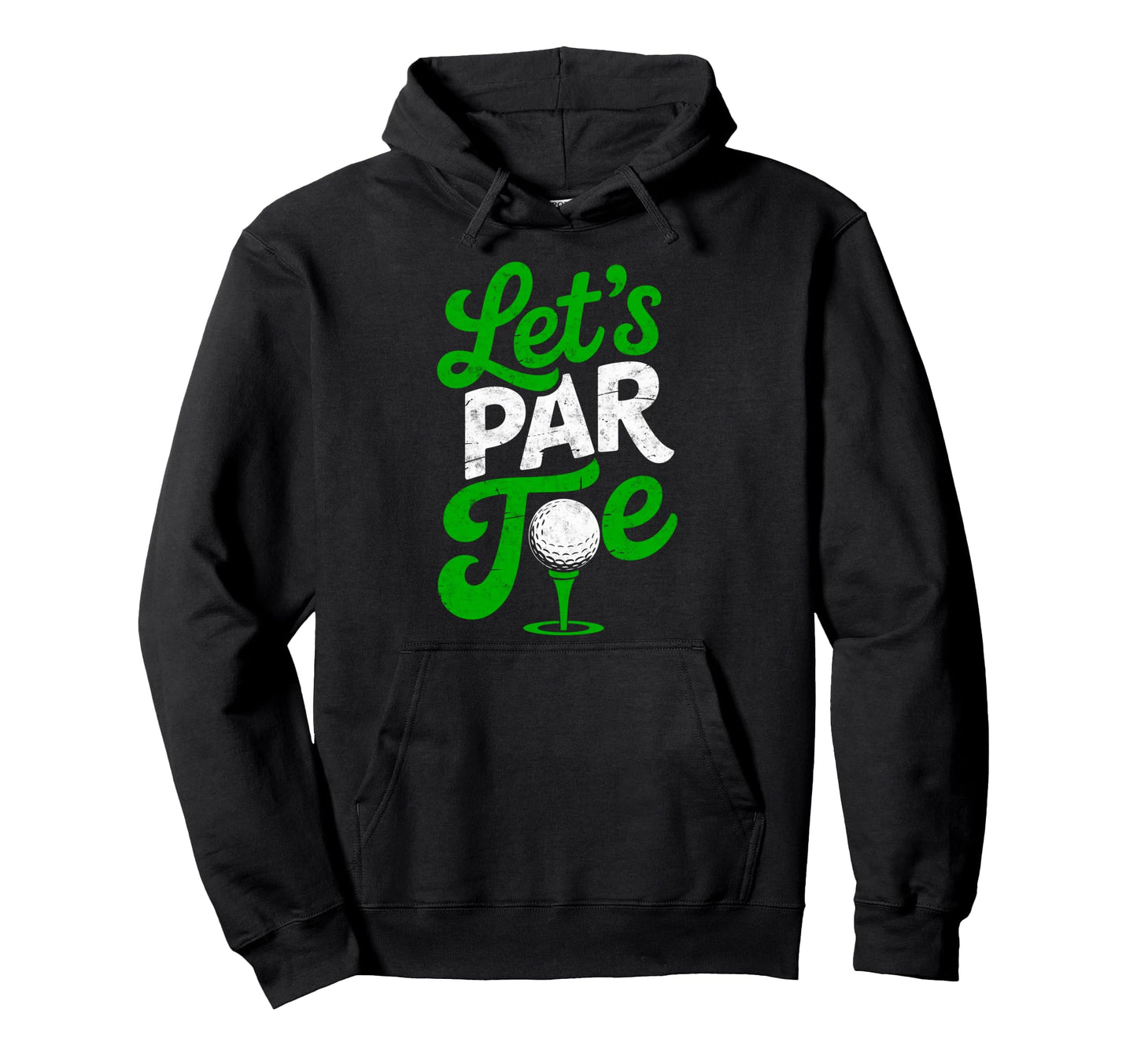 Golf Golfer Golfing Lets Par Golf Joke Hoodie - Streetwear Style for Adults - T-Shirt, Sweatshirt, Hoodie