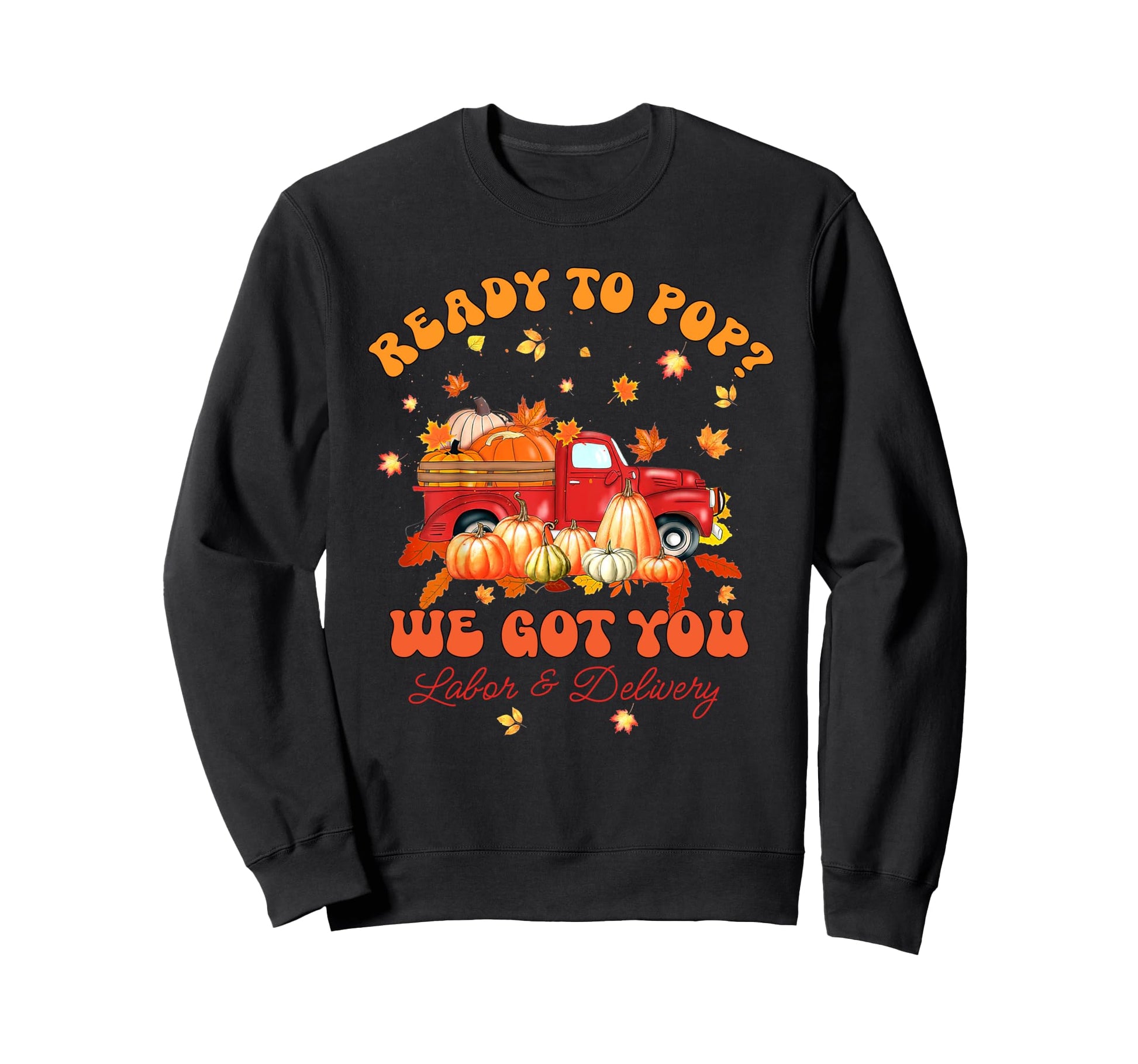 Labor And Delivery Nurse Ready Sweatshirt - Casual Everyday Wear Men Women - T-Shirt, Sweatshirt, Hoodie
