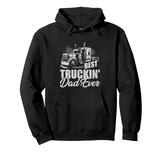 Best Truckin Dad Ever Trucker Dad Hoodie - Graphic Print for Adults - T-Shirt, Sweatshirt, Hoodie