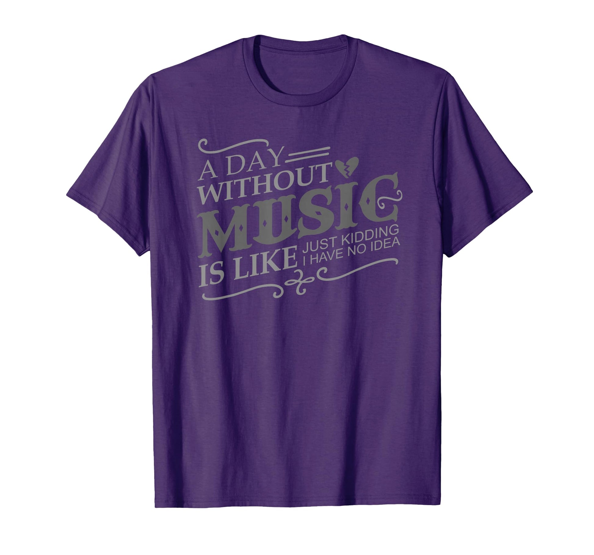 Day Without Music Is Like Just T-Shirt - Fun Novelty Design for Adults - T-Shirt, Sweatshirt, Hoodie