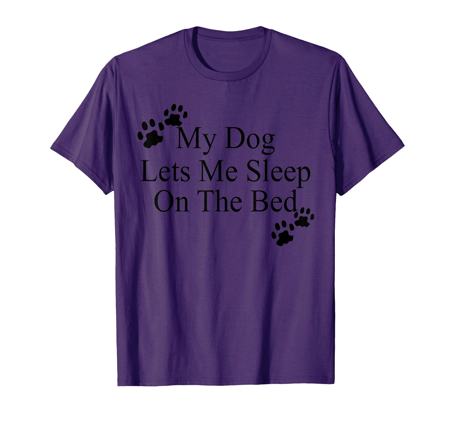 My Dog Lets Me Sleep Bed Dog Lovers T-Shirt - Trendy Graphic Men Women - T-Shirt, Sweatshirt, Hoodie